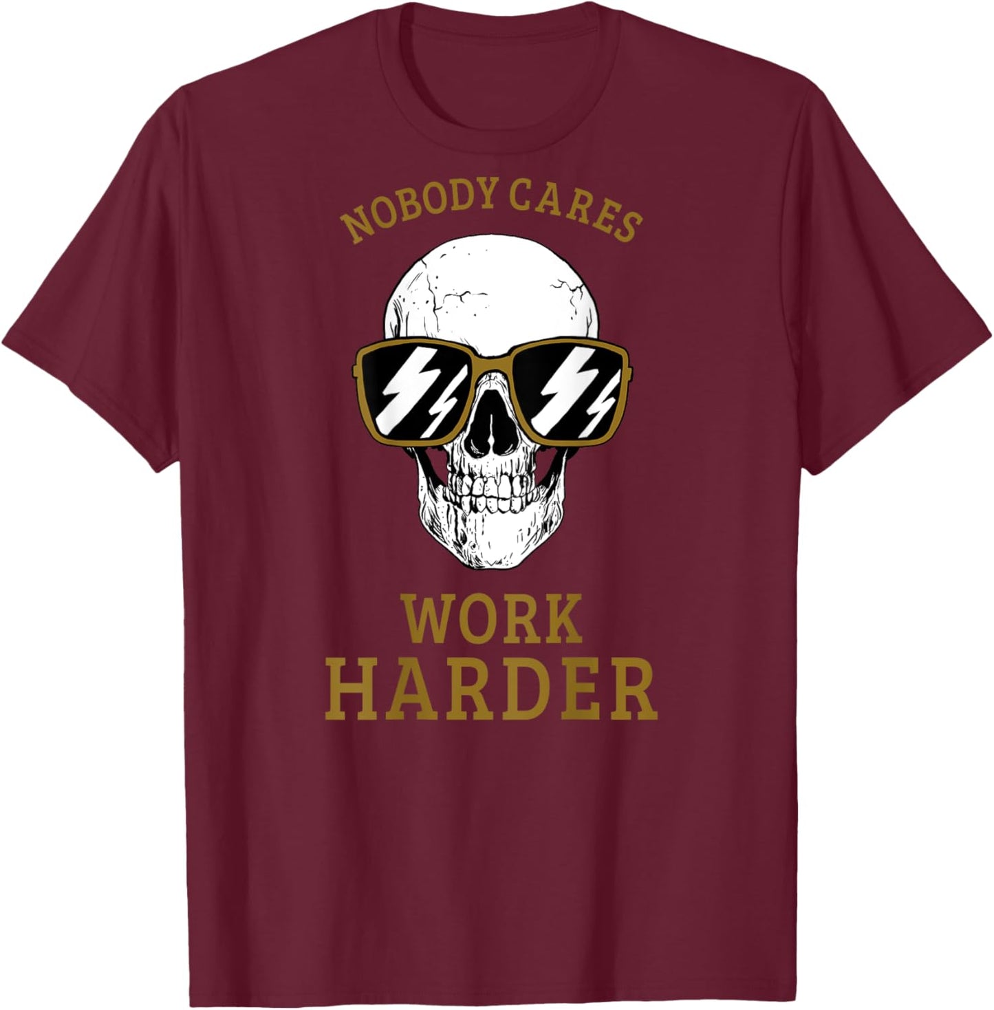 Nobody Cares Work Harder (On Back) Motivational Workout T-Shirt - T-Shirt | Maroon
