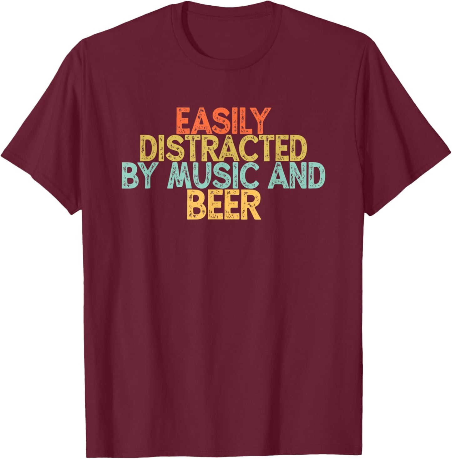 Easily Distracted By Music And Beer T-Shirt - T-Shirt | Maroon