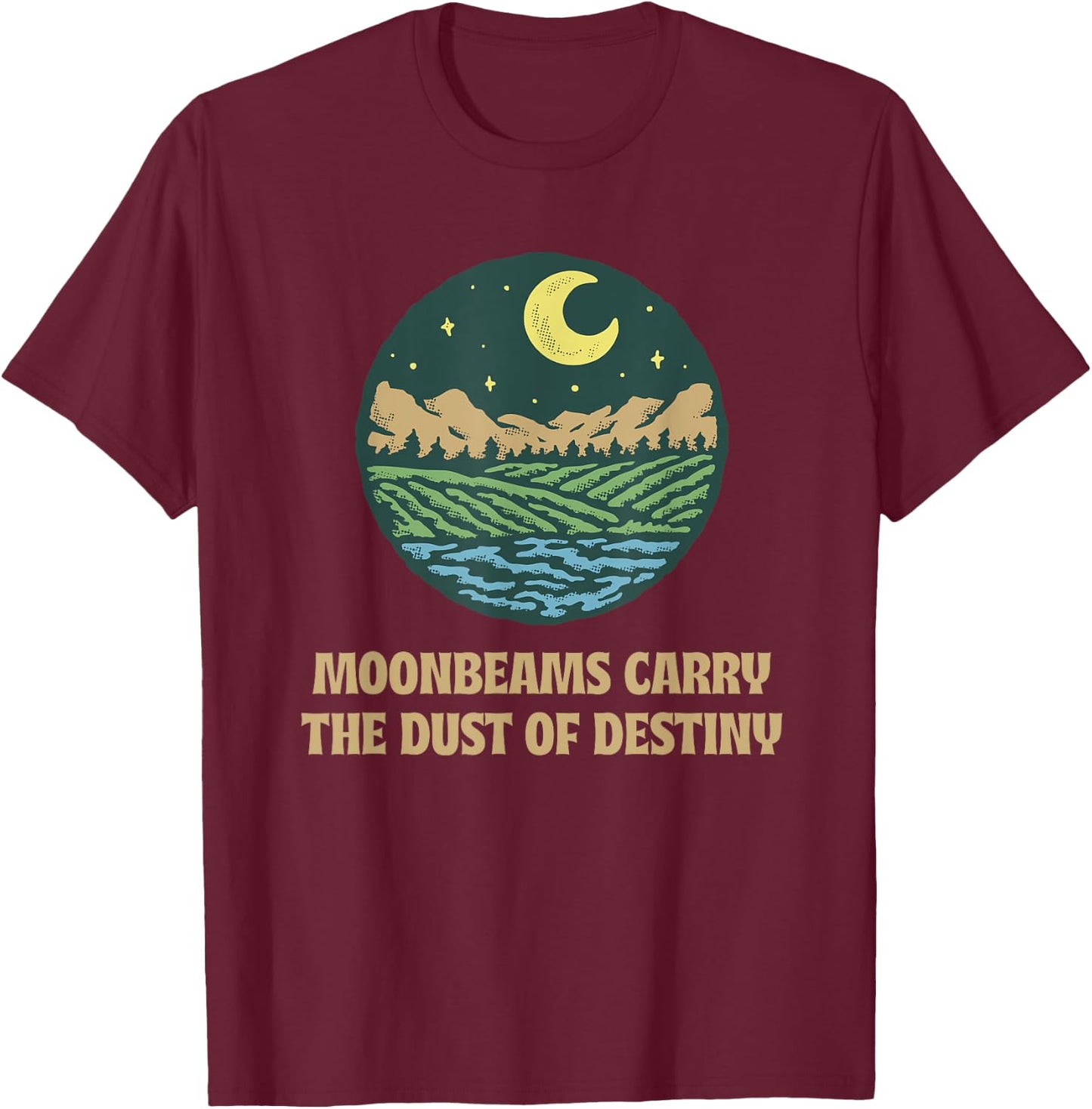 Moonbeams Carry the Dust of Destiny Inspirational Celestial T-Shirt - T-Shirt | Maroon