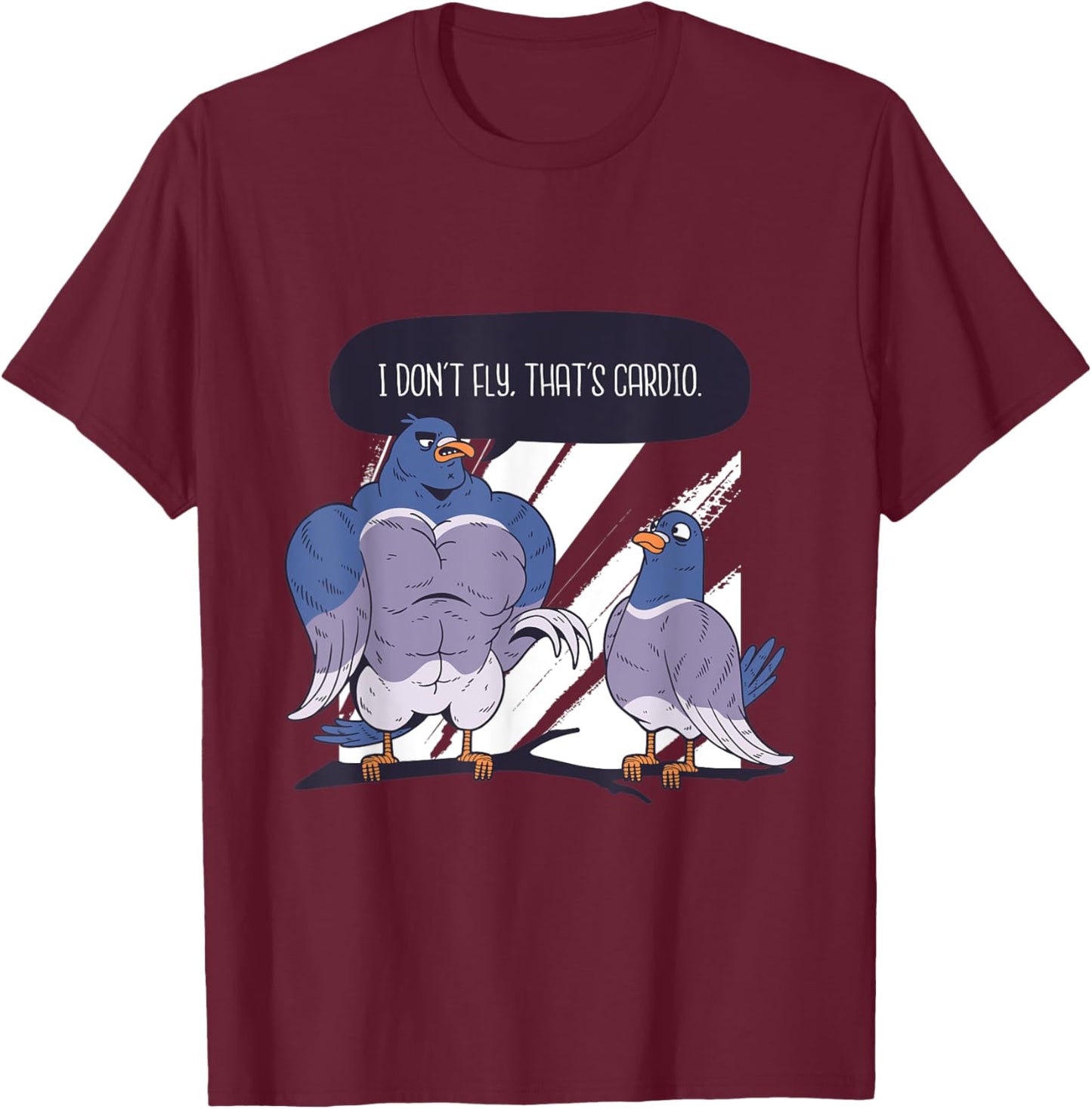 I don't fly, that's Cardio Funny Workout Pigeon with Muscles T-Shirt - T-Shirt | Maroon