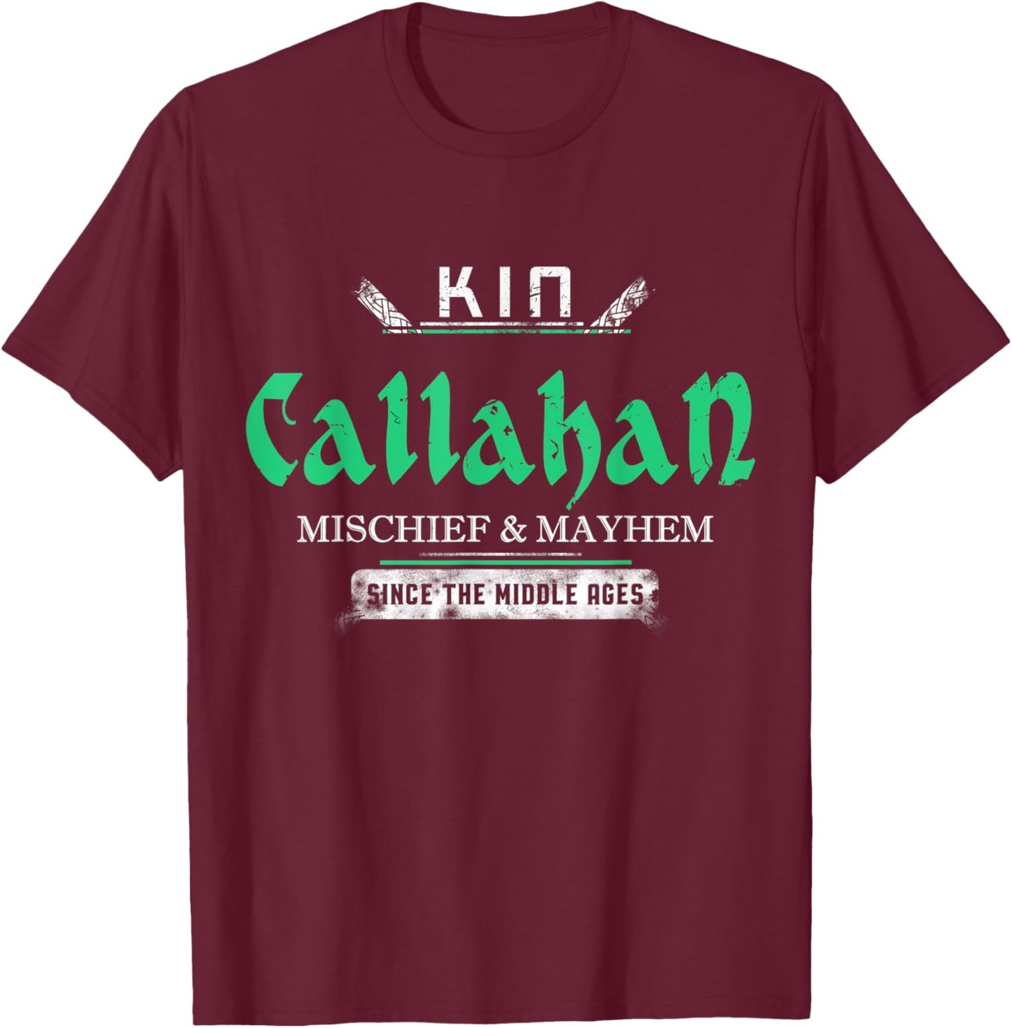 Kin Callahan Mischief and Mayhem Since The Middle Ages T-Shirt - T-Shirt | Maroon