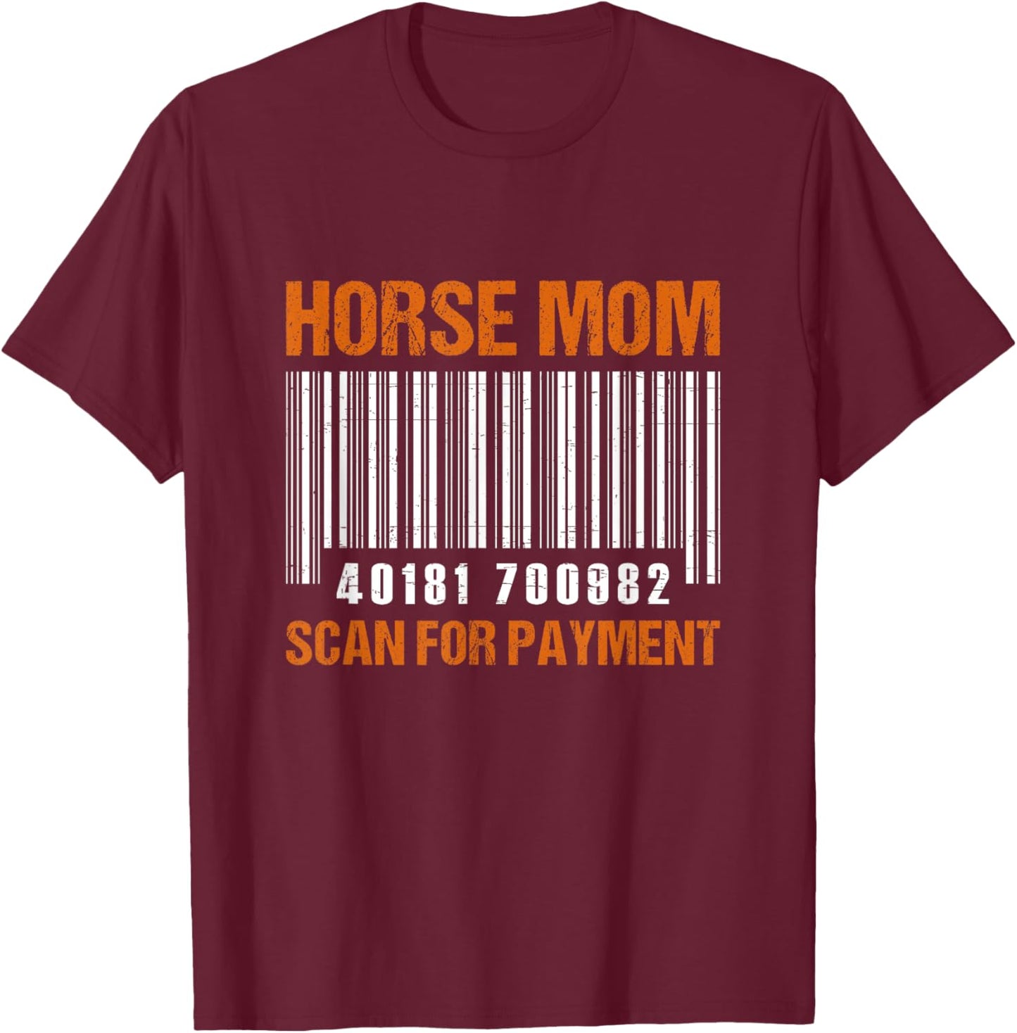 Horse Mom Scan For Payment T-Shirt - T-Shirt | Maroon