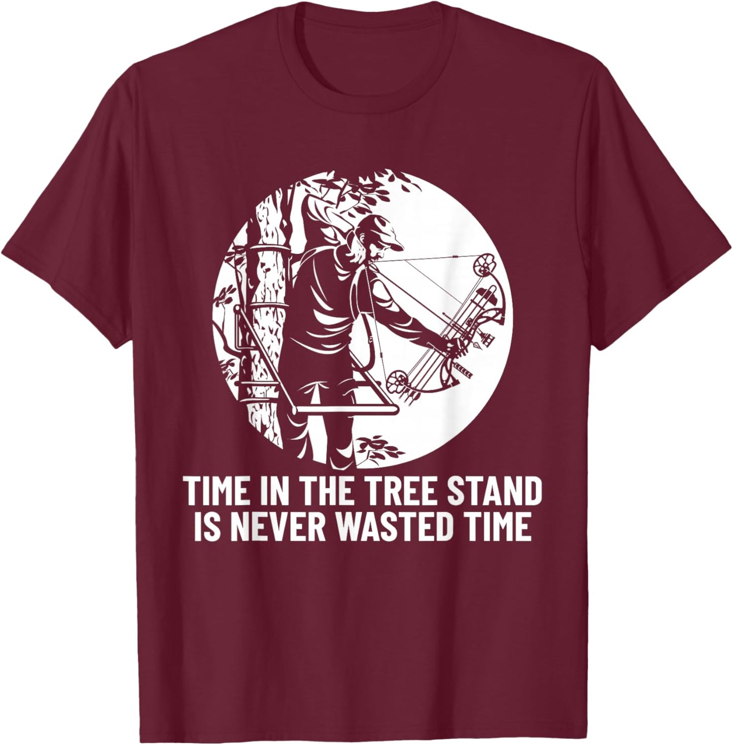 Time in the Tree Stand is Never Wasted Time Hunting Bowhunt T-Shirt - T-Shirt | Maroon