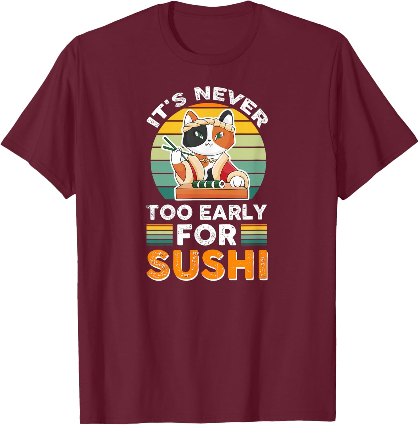 Delicious Rice Restaurant Fish Cat Hungry For Sushi T-Shirt - T-Shirt | Maroon