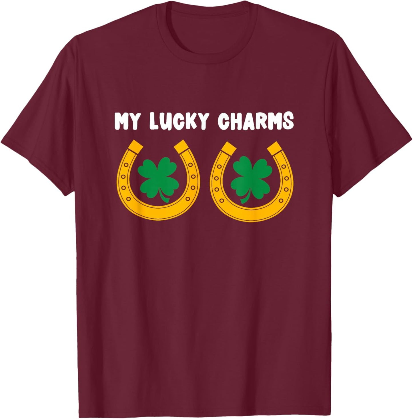 My Lucky Charms Dirty Tits St. Pattys Day Outfit For Adults T-Shirt - T-Shirt | Maroon
