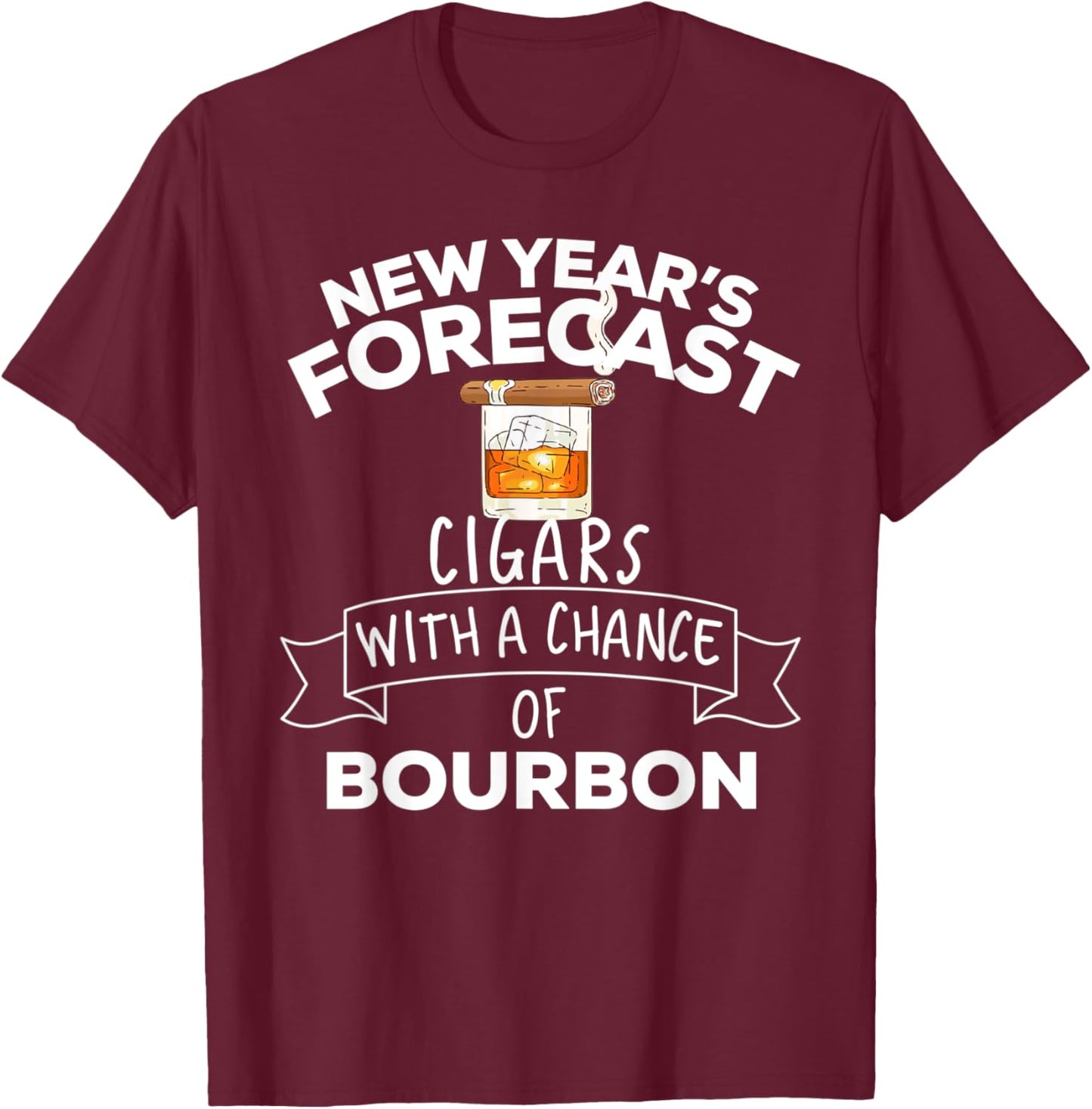 New Year's Forecast Cigars With A Chance Of Bourbon T-Shirt - T-Shirt | Maroon