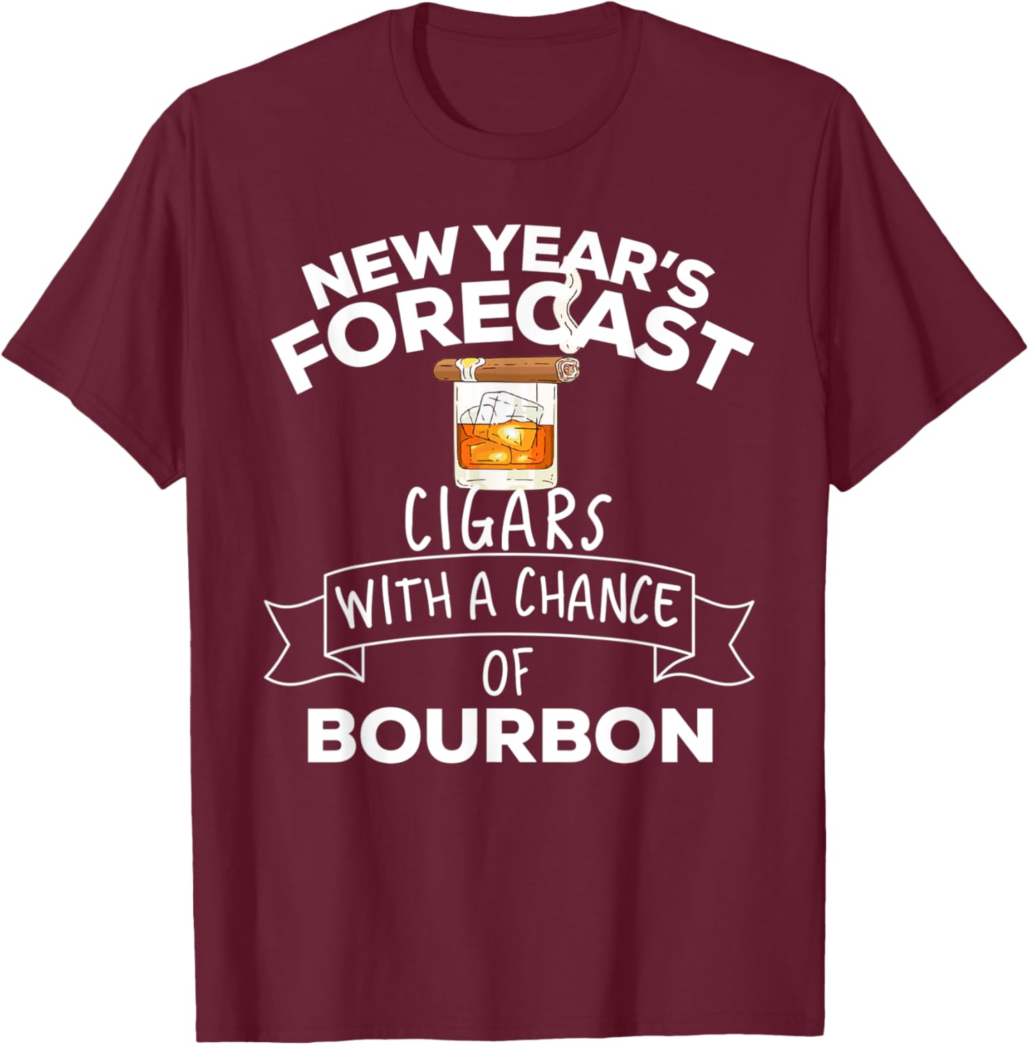 New Year's Forecast Cigars With A Chance Of Bourbon T-Shirt - T-Shirt | Maroon