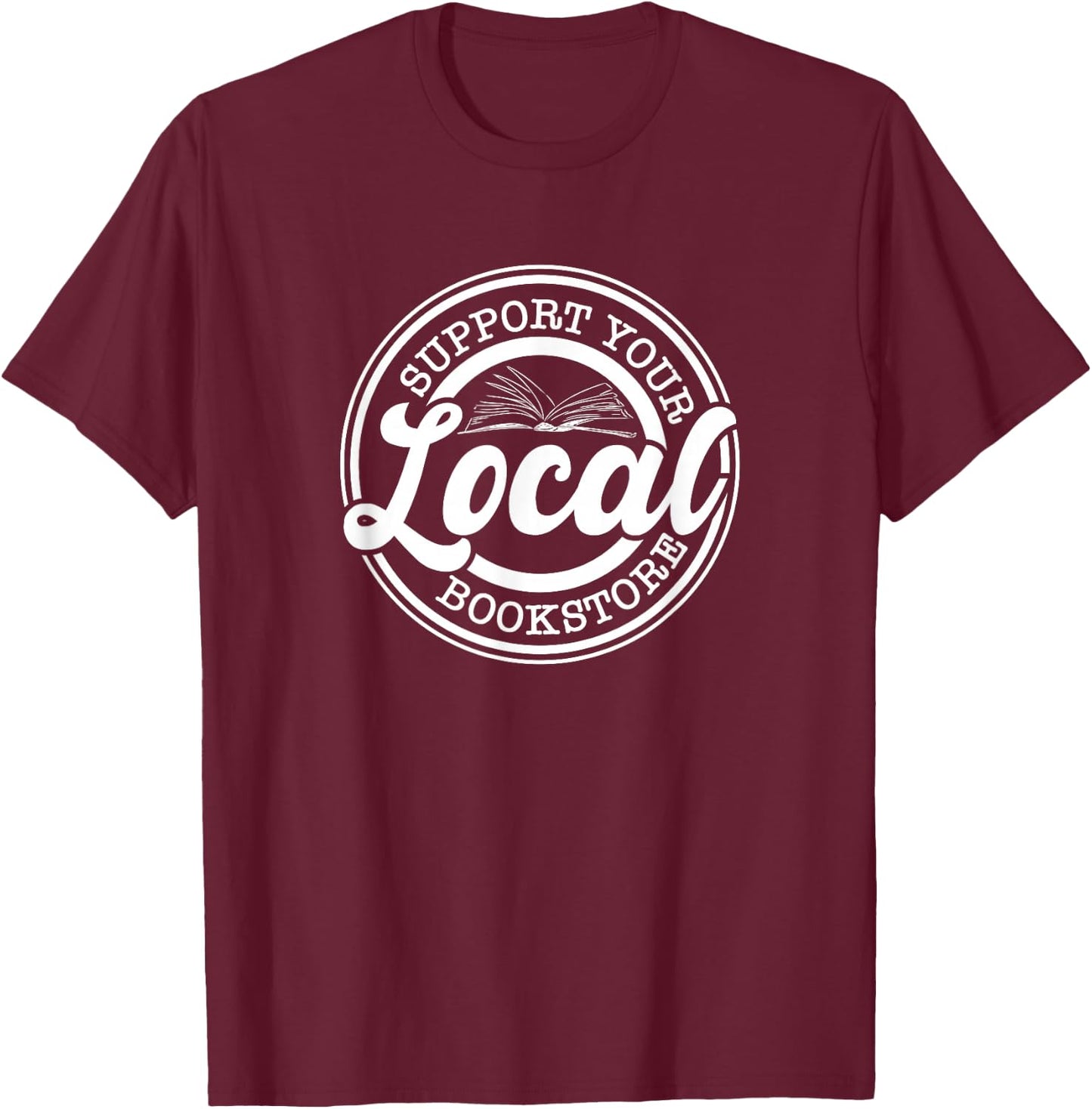 Support Your Local Bookstore, Bookstore Owner T-Shirt - T-Shirt | Maroon