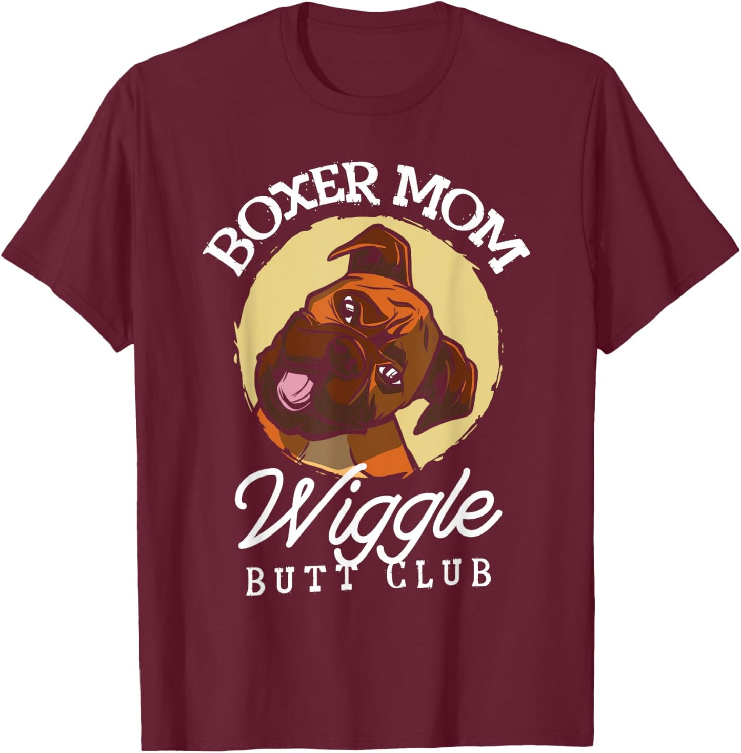 Boxer mom wiggle butt club for a Boxer Lovers T-Shirt - T-Shirt | Maroon