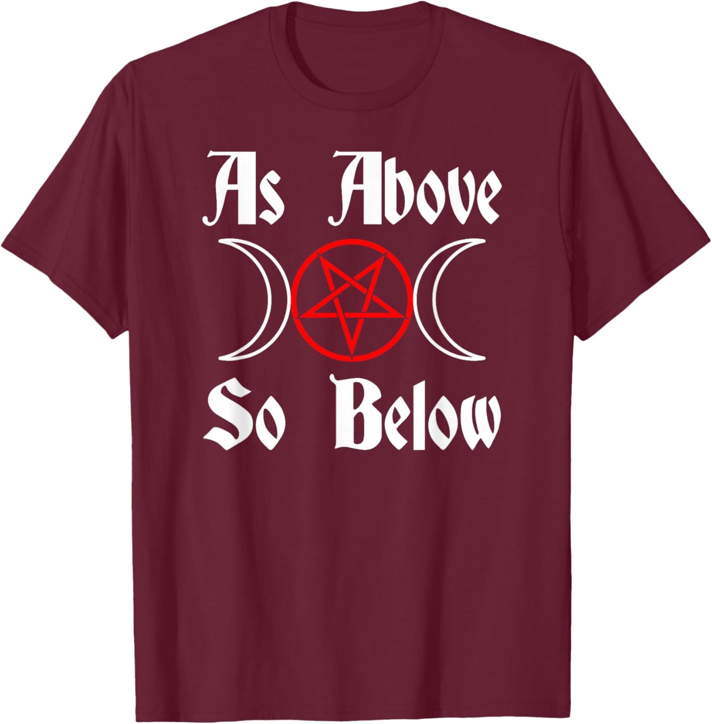 As Above, So Below T-Shirt - T-Shirt | Maroon