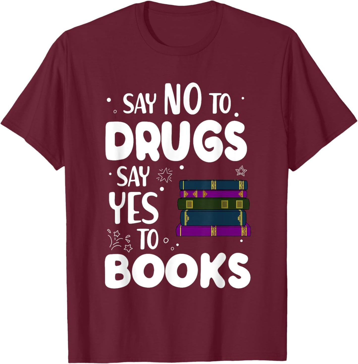 Say No To Say Yes To Books Shirt Red Ribbon Week T-Shirt - T-Shirt | Maroon
