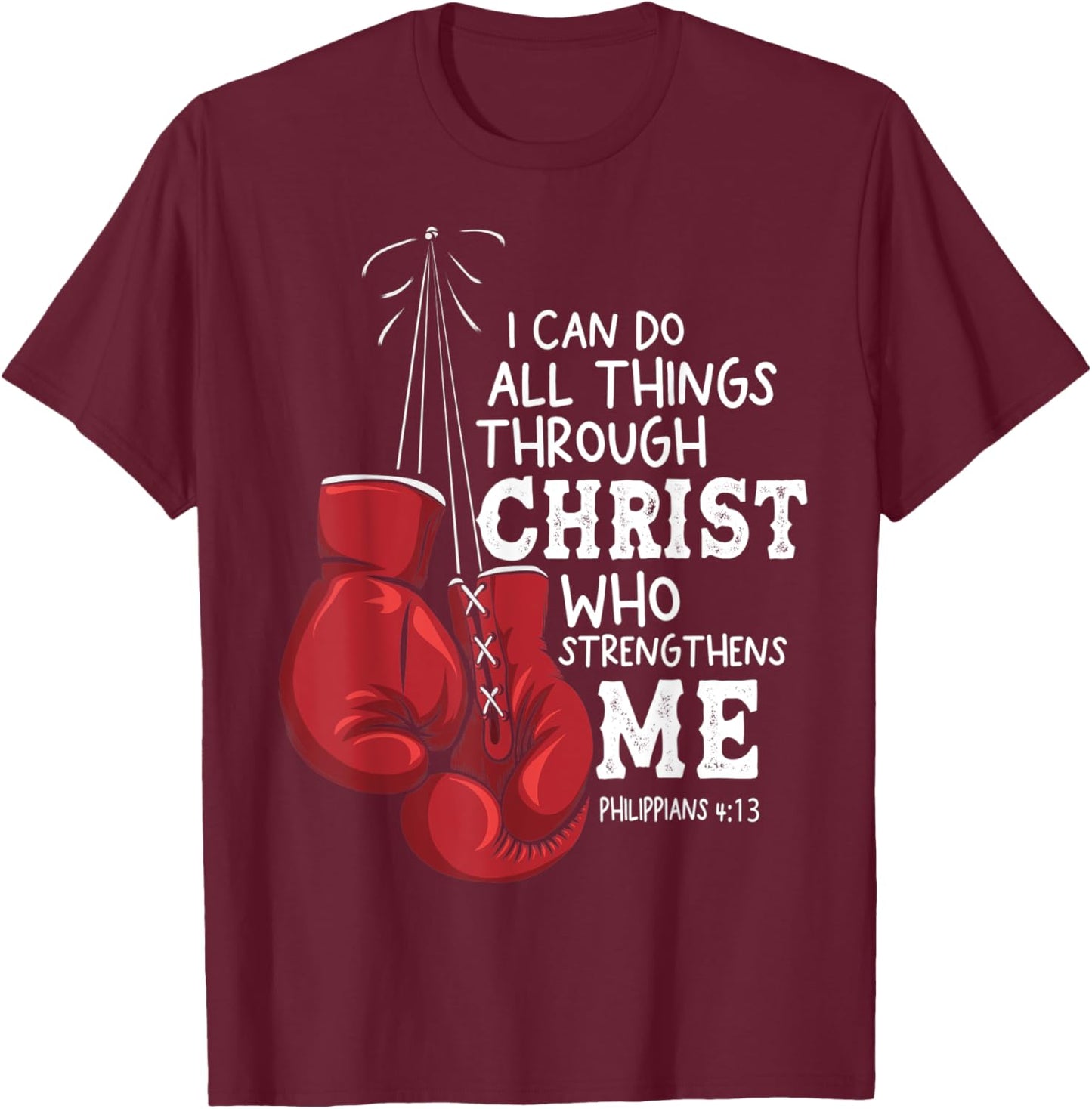 I Can Do Things Christian Boxing Quote Philippians 4:13 T-Shirt - T-Shirt | Maroon