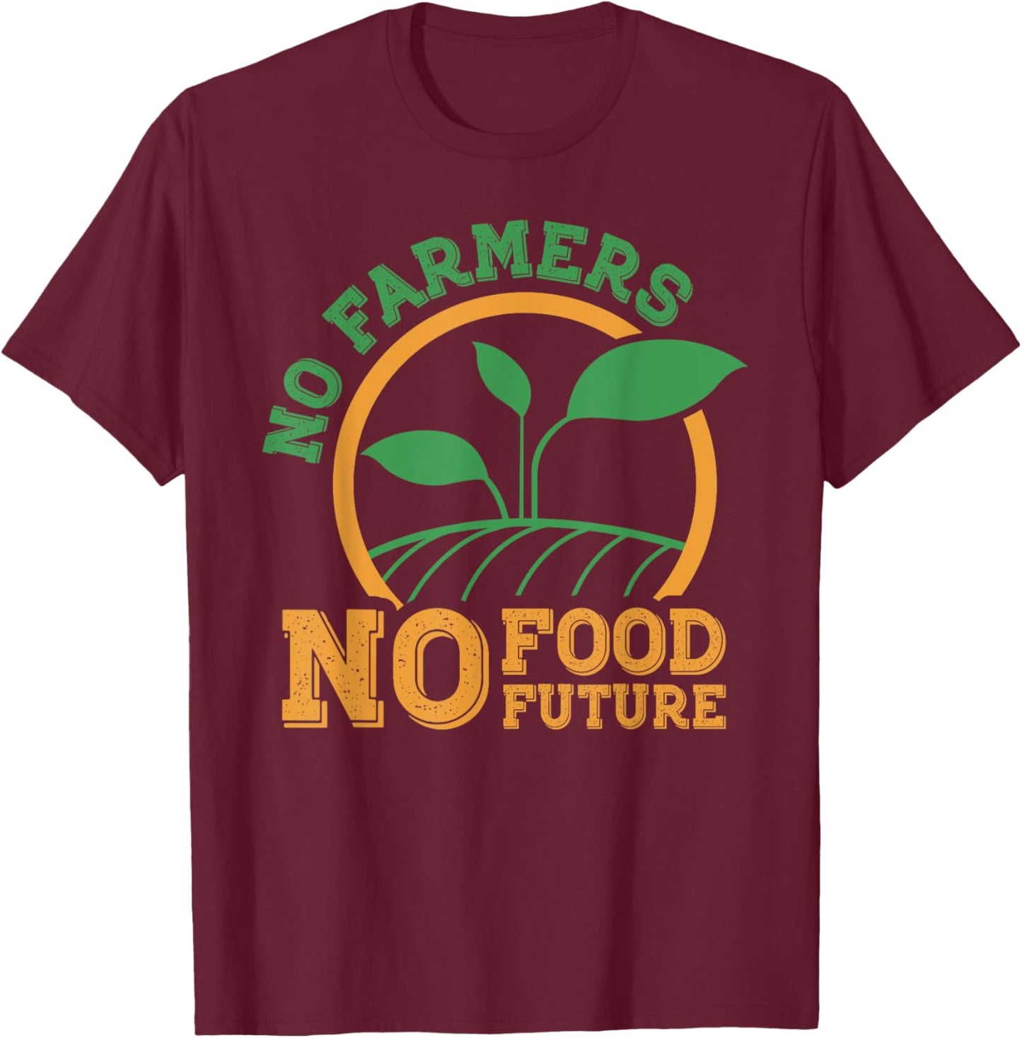 No Farmers No Food No Future T-Shirt - T-Shirt | Maroon