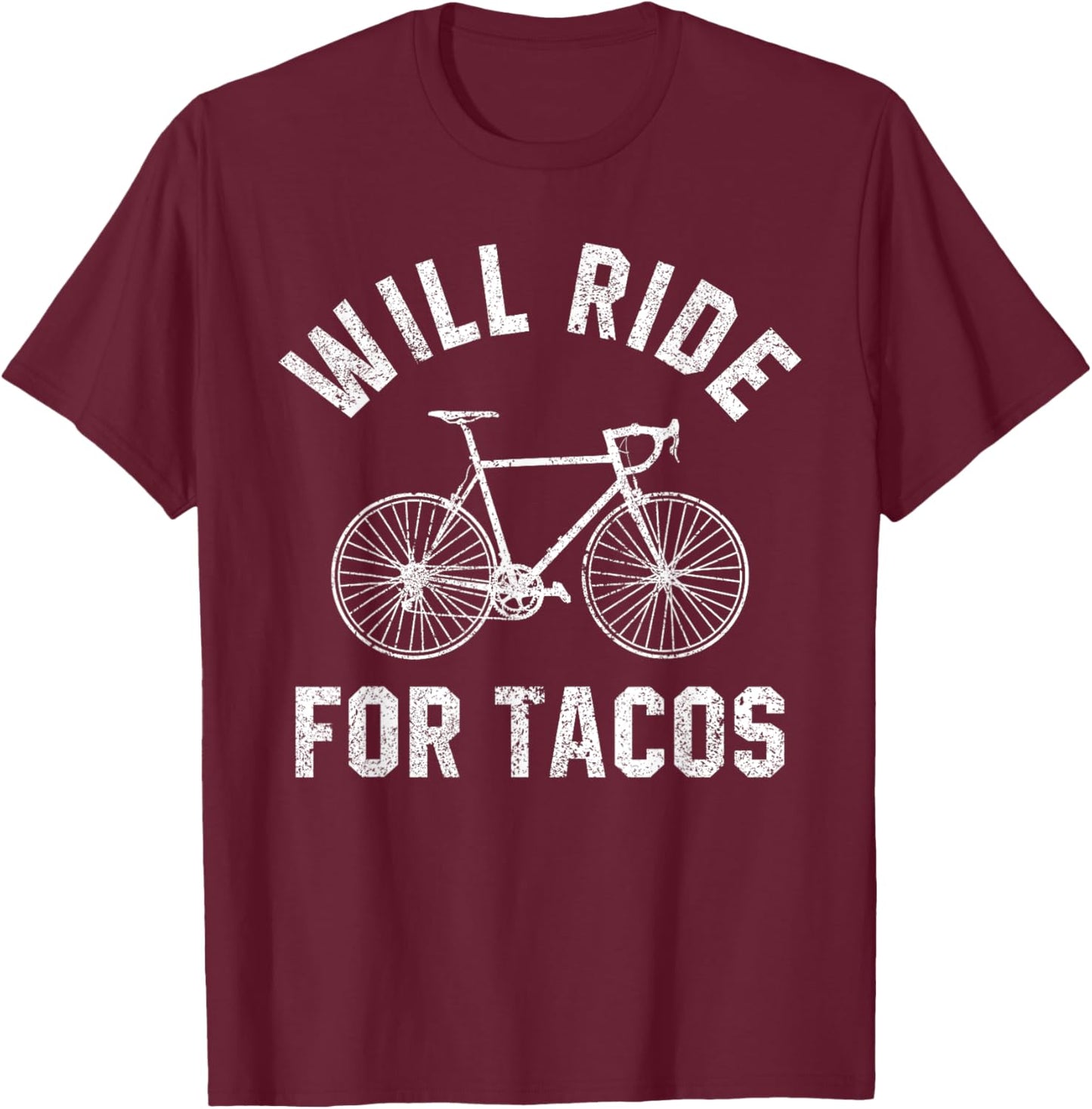 Will Ride For Tacos Funny Cycling Bicycle Distressed Design T-Shirt - T-Shirt | Maroon