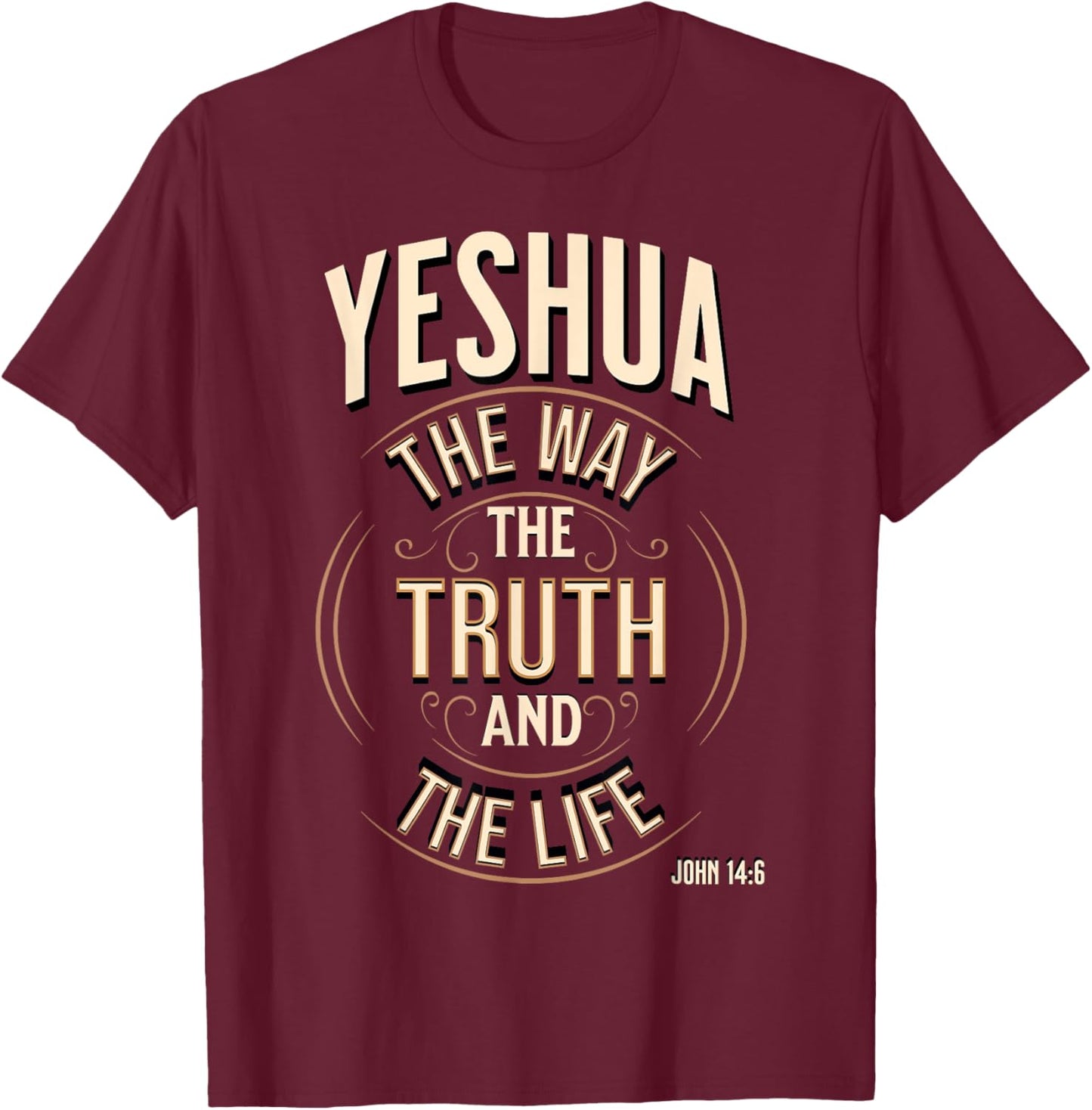 Yeshua The Way, The Truth and The Life John 14:6 T-Shirt - T-Shirt | Maroon