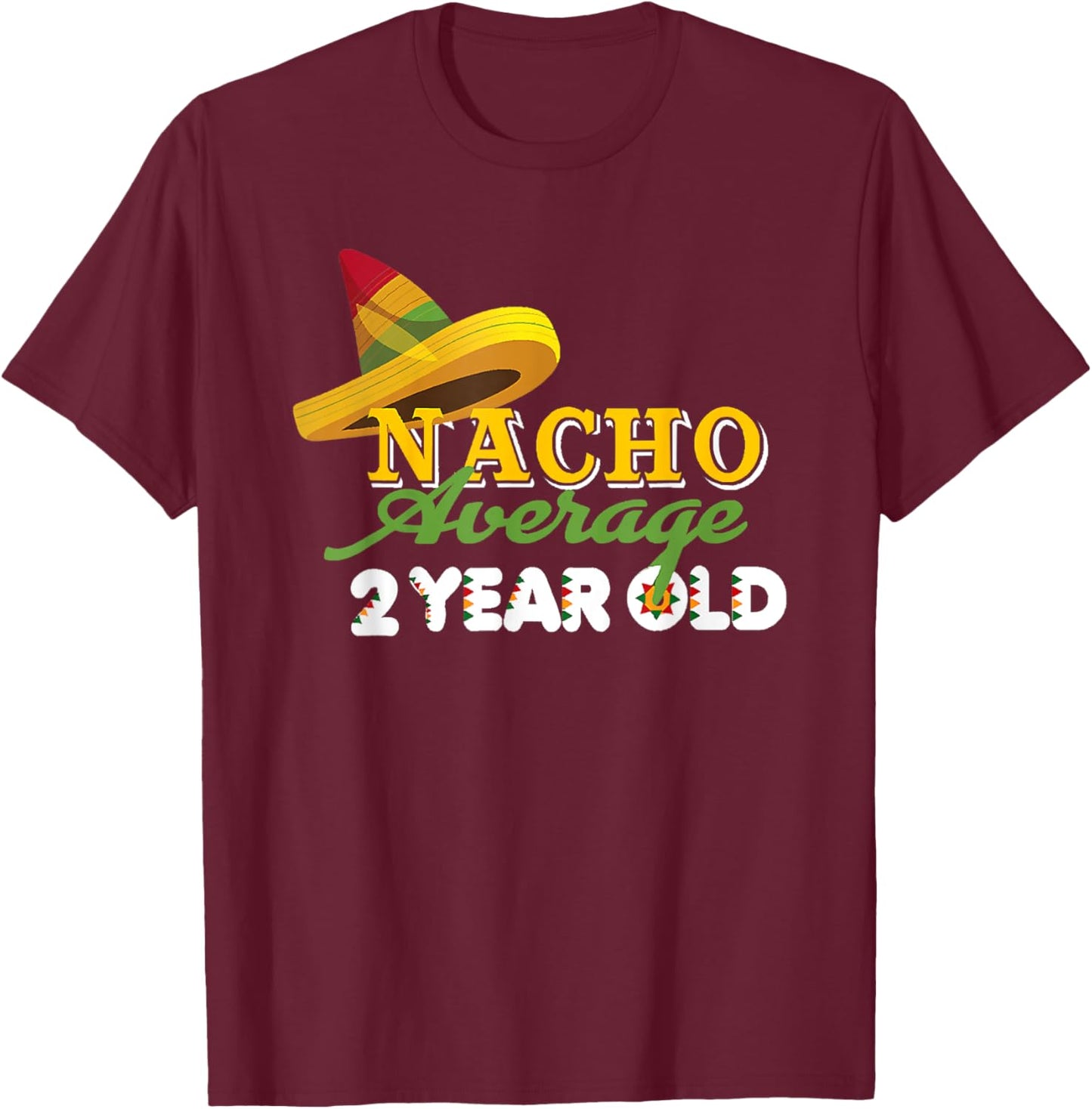 Nacho Average 2 Year Old Cinco De Mayo 2nd Birthday T-Shirt - T-Shirt | Maroon