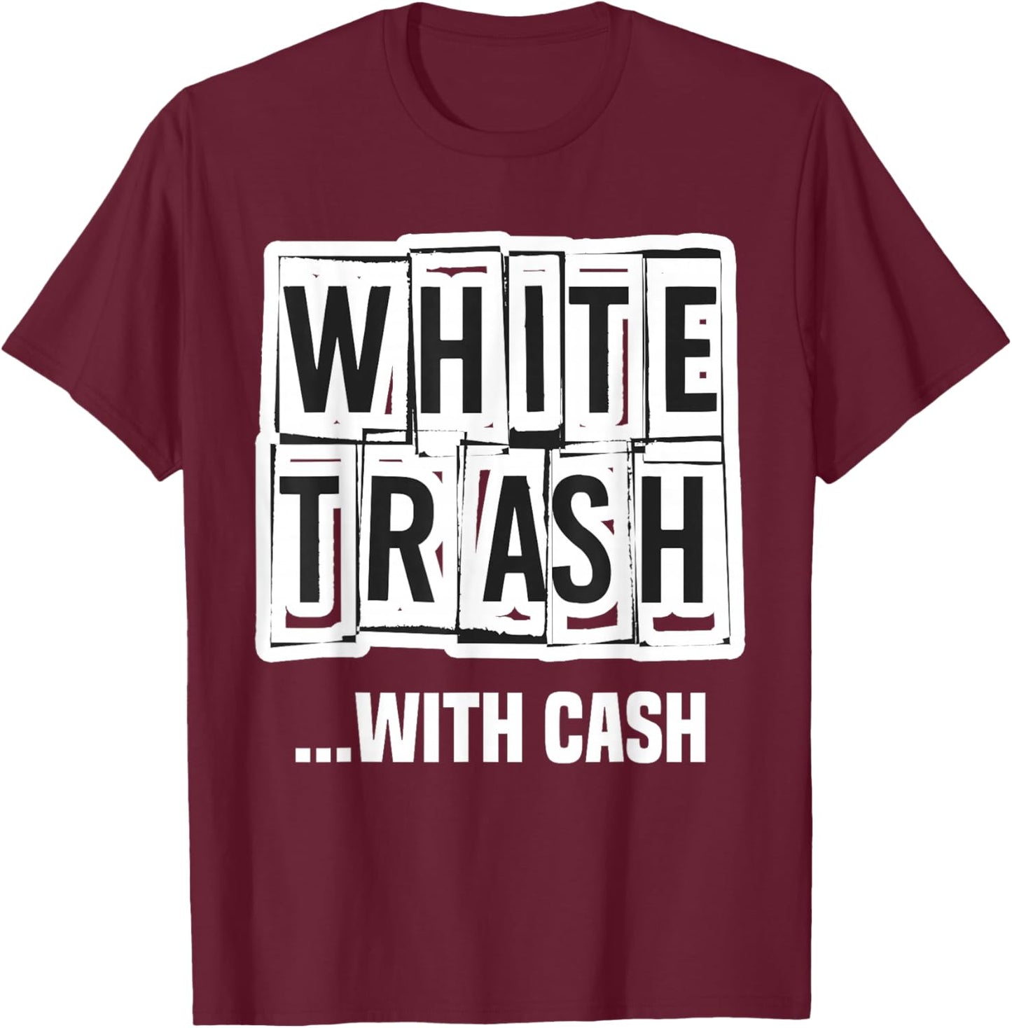 Funny Redneck White Trash Princess Country Trailer Park T-Shirt - T-Shirt | Maroon
