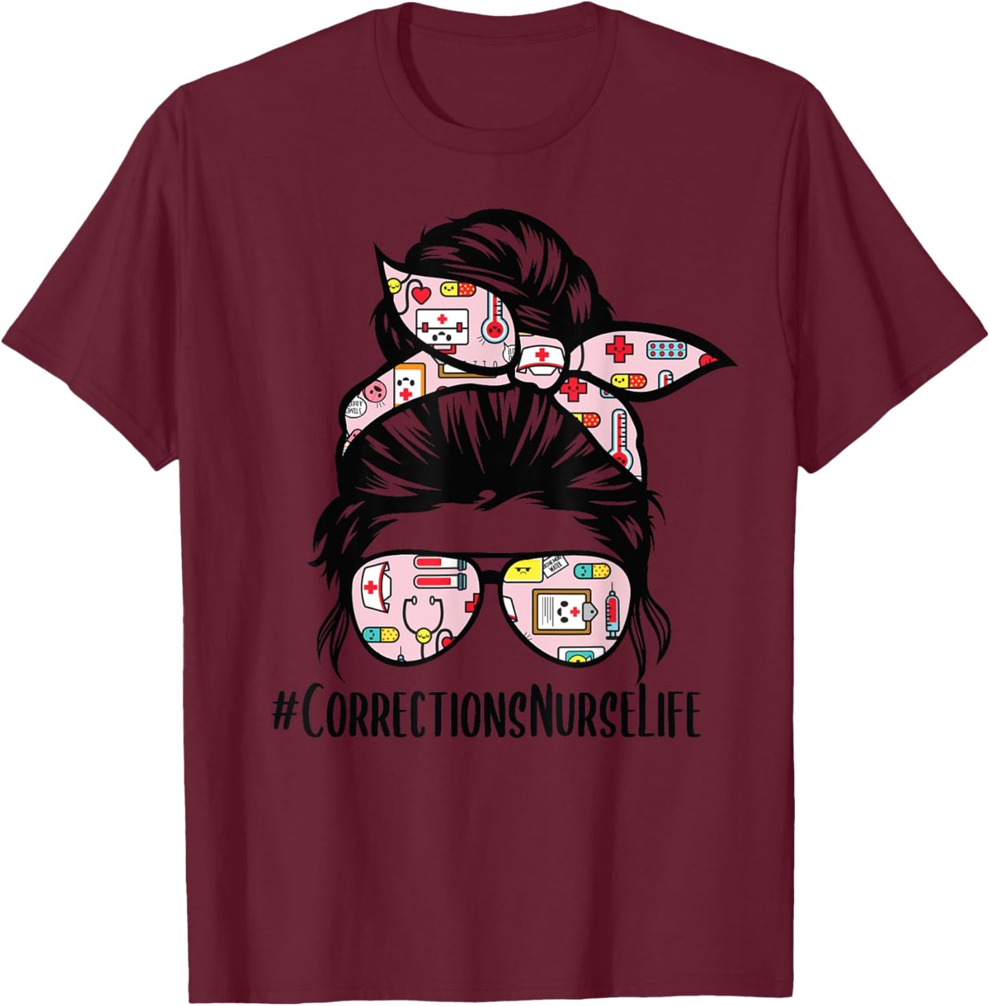Corrections Nurse Life messy bun hair glasses T-Shirt - T-Shirt | Maroon