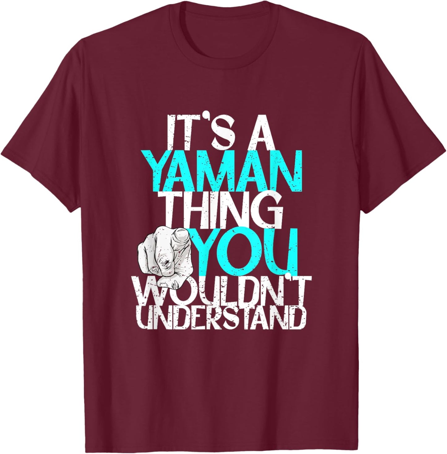 It's A Yaman Thing You Wouldn't Understand T-Shirt - T-Shirt | Maroon