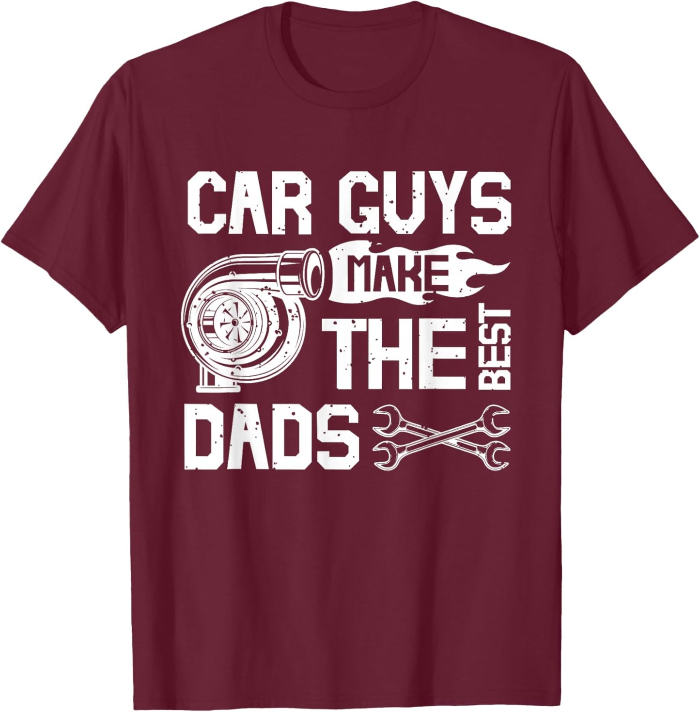Car Guys Make The Best Dads Fathers Day Mechanic Dad T-Shirt - T-Shirt | Maroon