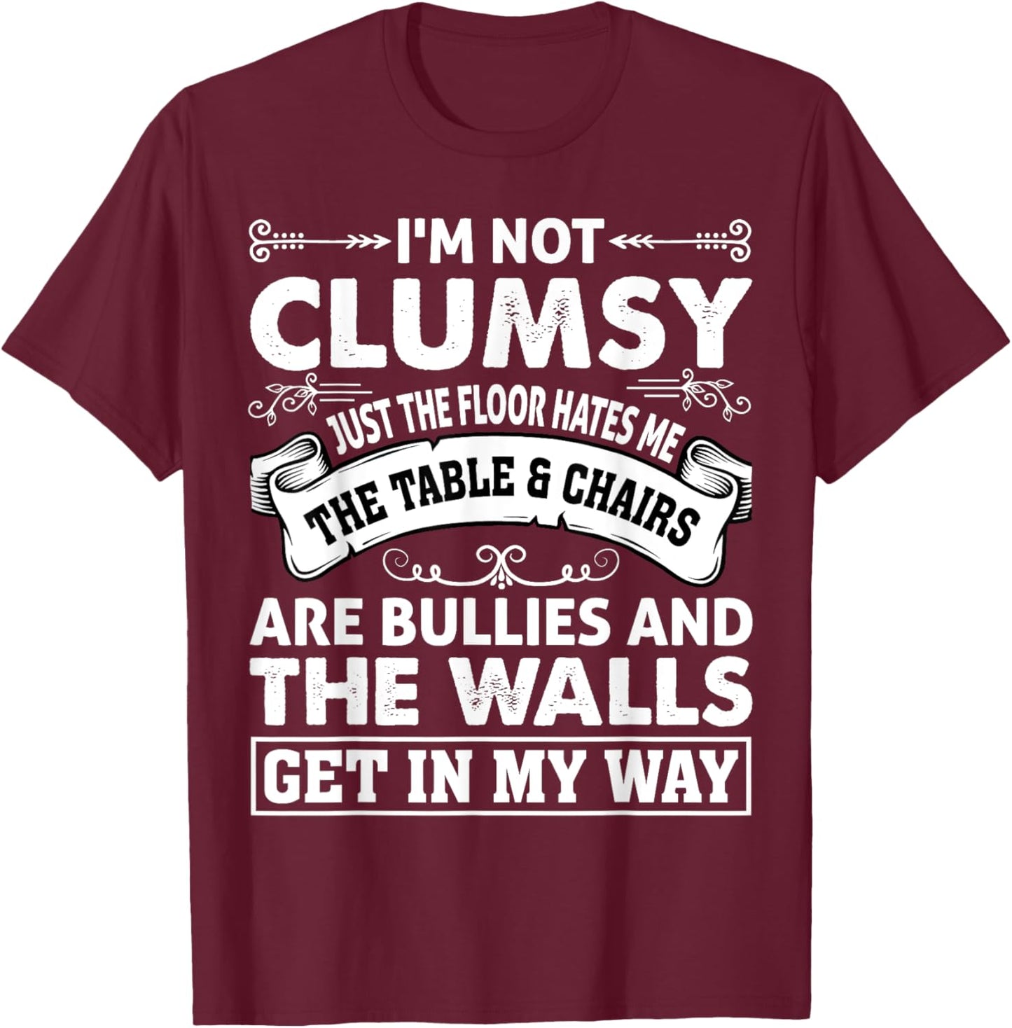 Funny Clumsy I'm not clumsy Hilarious T-Shirt - T-Shirt | Maroon
