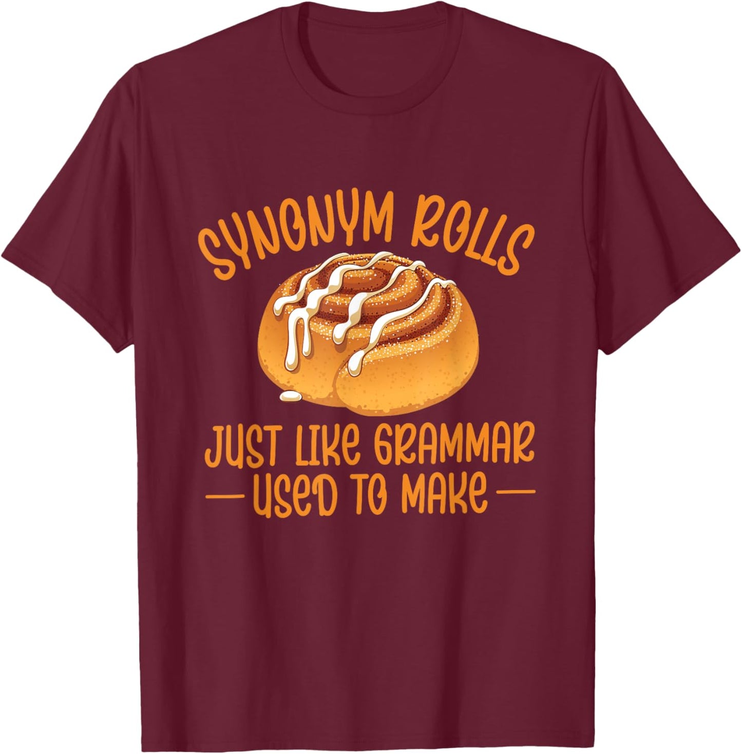 Synonym Rolls Grammar Pun Cinnamon Roll English Teacher T-Shirt - T-Shirt | Maroon