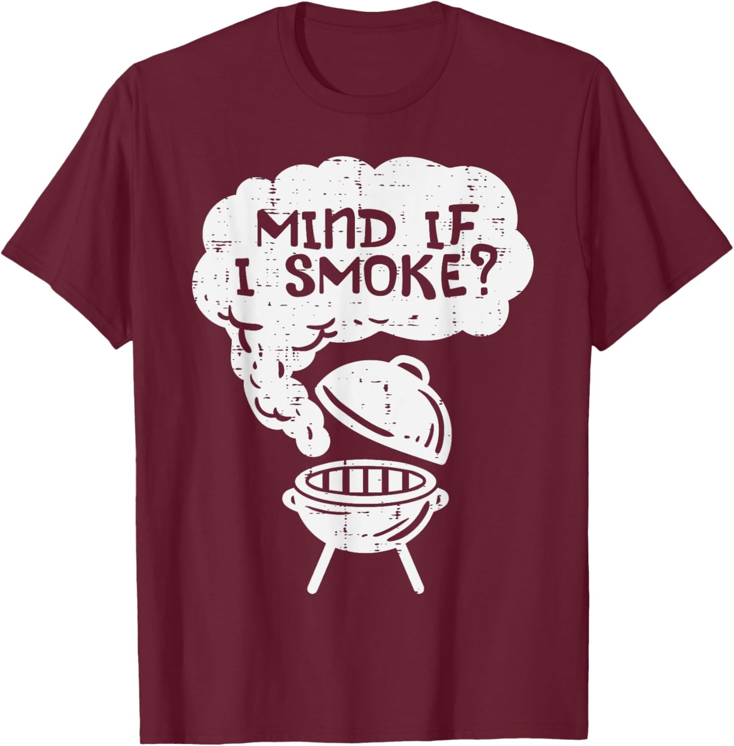 Mind If I Smoke Funny Bbq Grill Smoking Grilling Meat Smoker T-Shirt - T-Shirt | Maroon