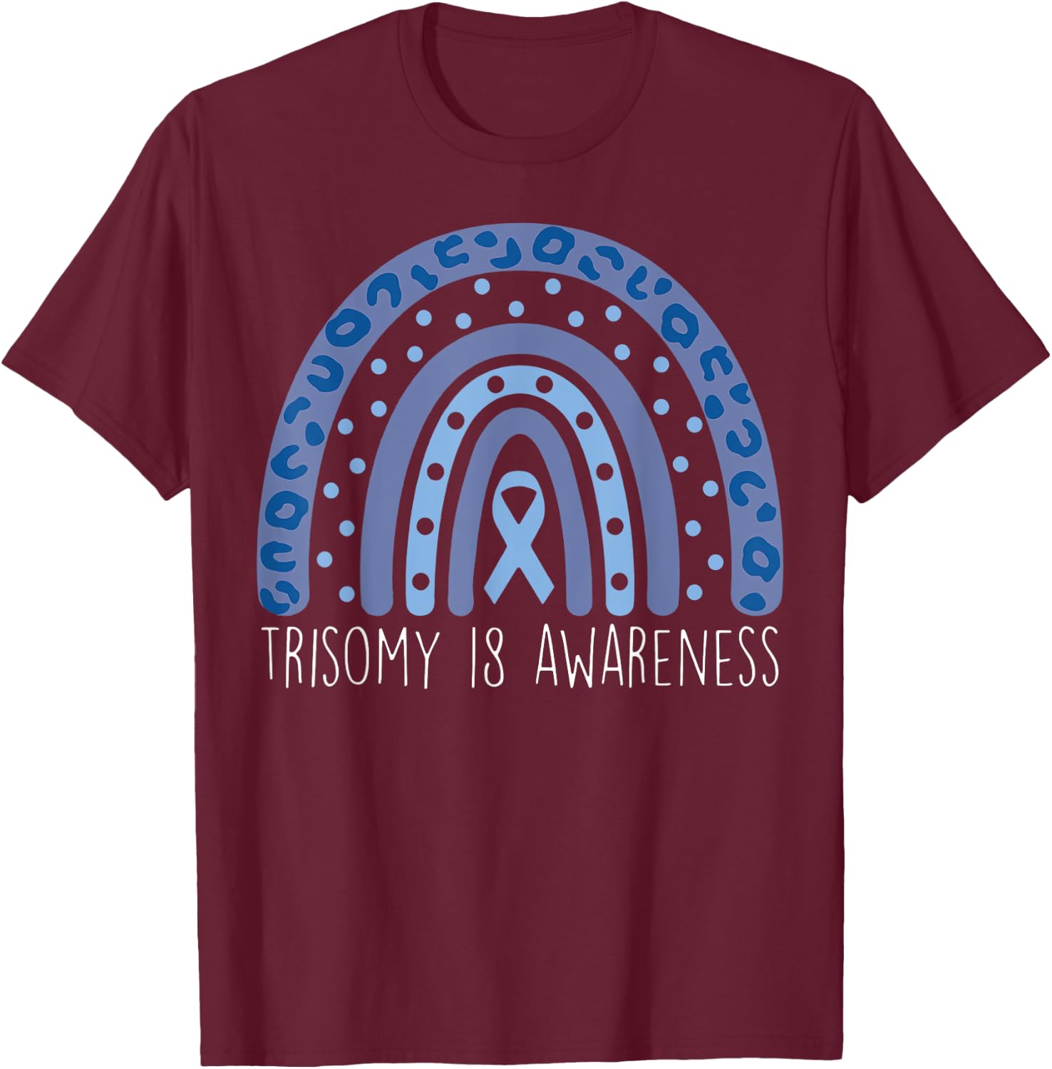 Rainbow Trisomy 18 Awareness Edwards Syndrome Support Love T-Shirt - T-Shirt | Maroon
