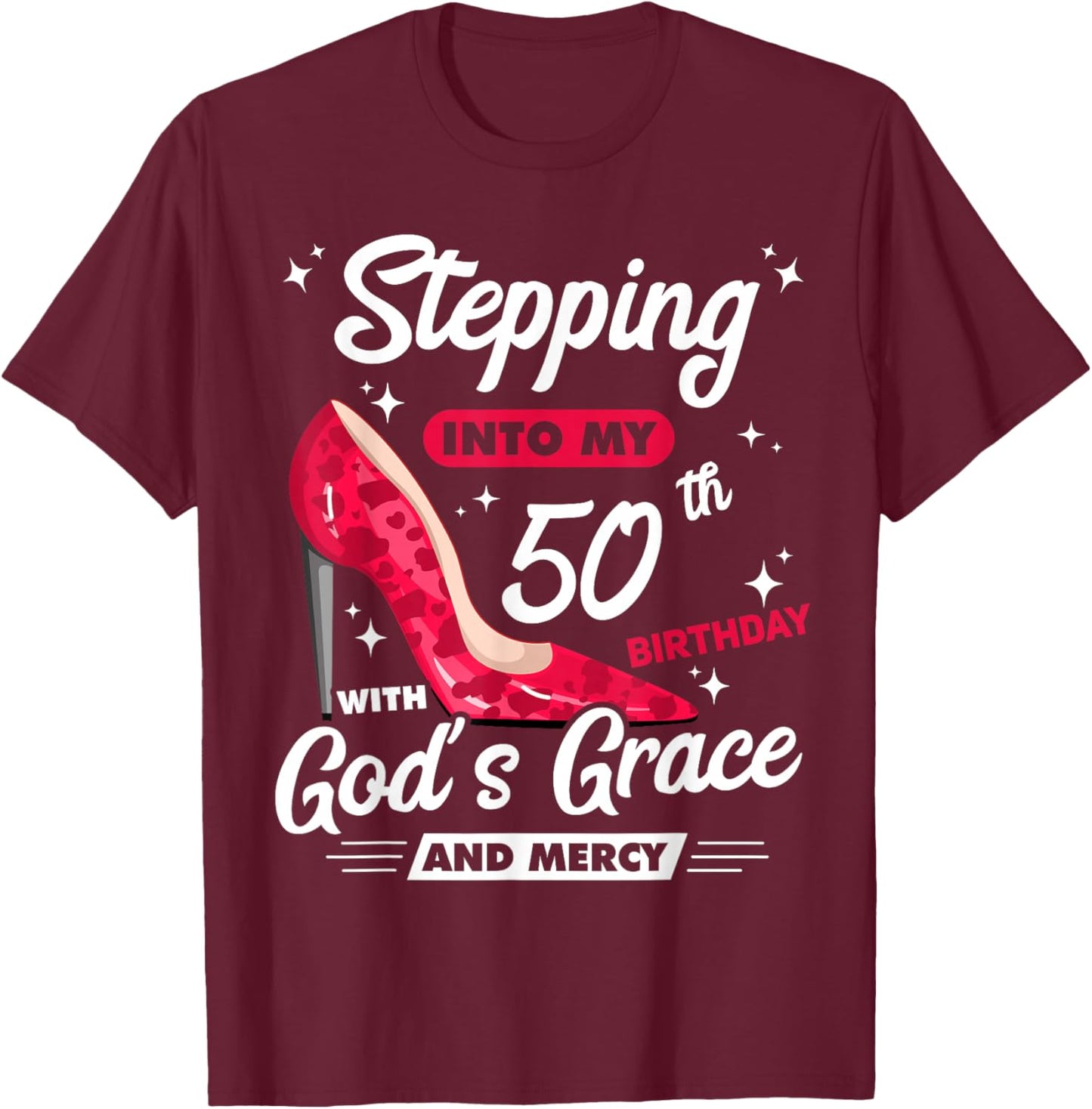 Stepping Into My 50th Birthday With God's Grace And Mercy T-Shirt - T-Shirt | Maroon