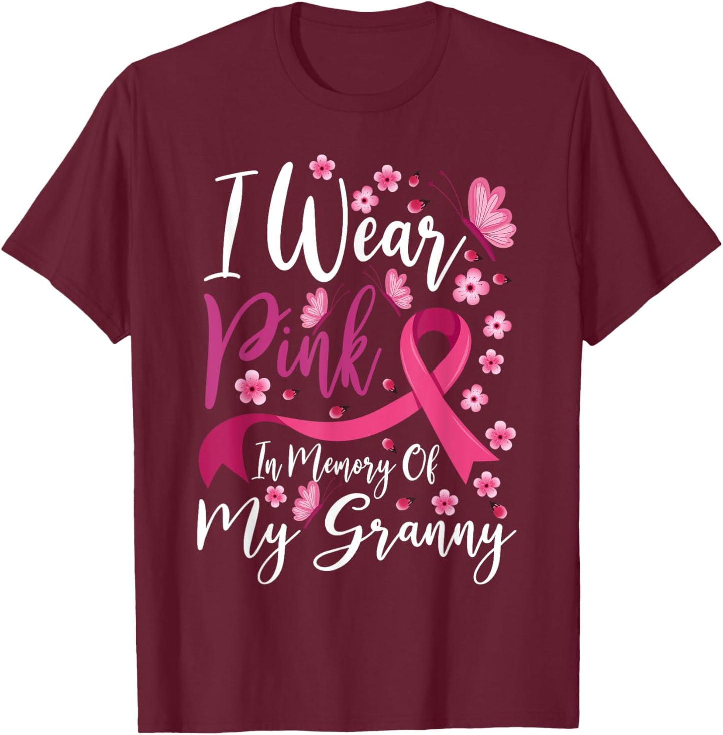 I Wear Pink In Memory Of My Granny Breast Cancer Awareness T-Shirt - T-Shirt | Maroon