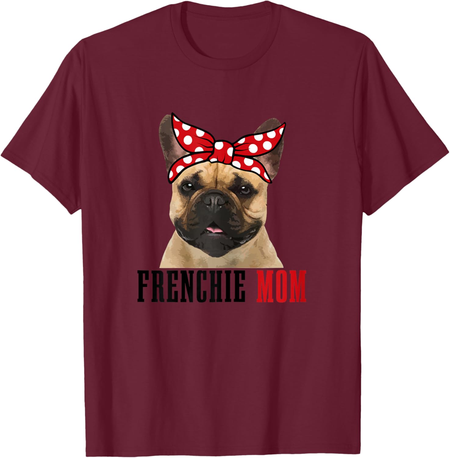 Frenchie Mom Funny Cute Vintage Dog French Bulldog Mom T-Shirt - T-Shirt | Maroon