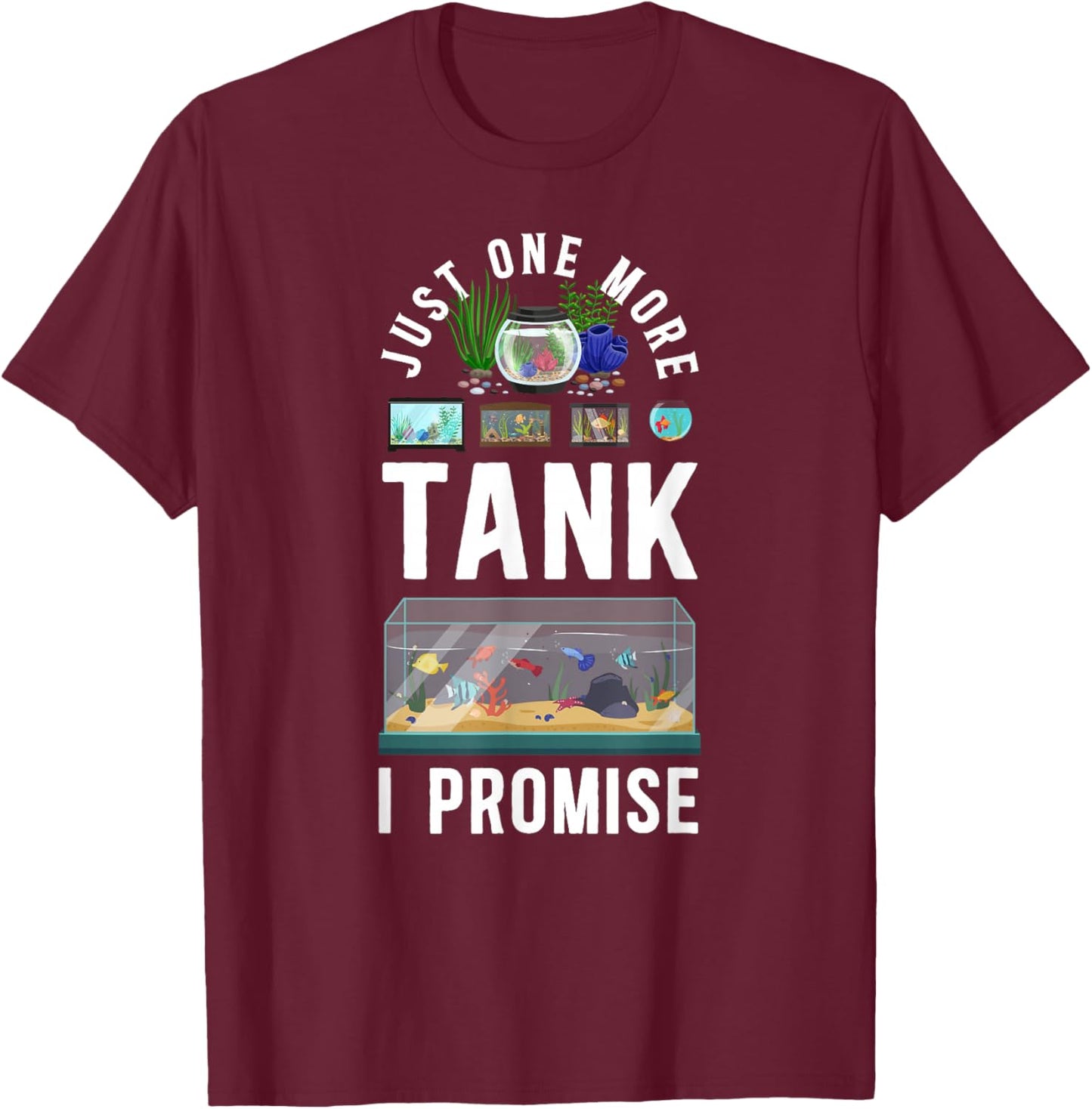 Just One More Tank I Promise Salt Water Aquarium T-Shirt - T-Shirt | Maroon
