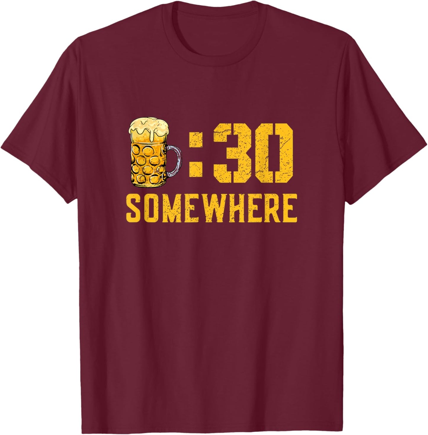 It's Beer Thirty Somewhere! Funny Drinking Beer Drinking T-Shirt - T-Shirt | Maroon