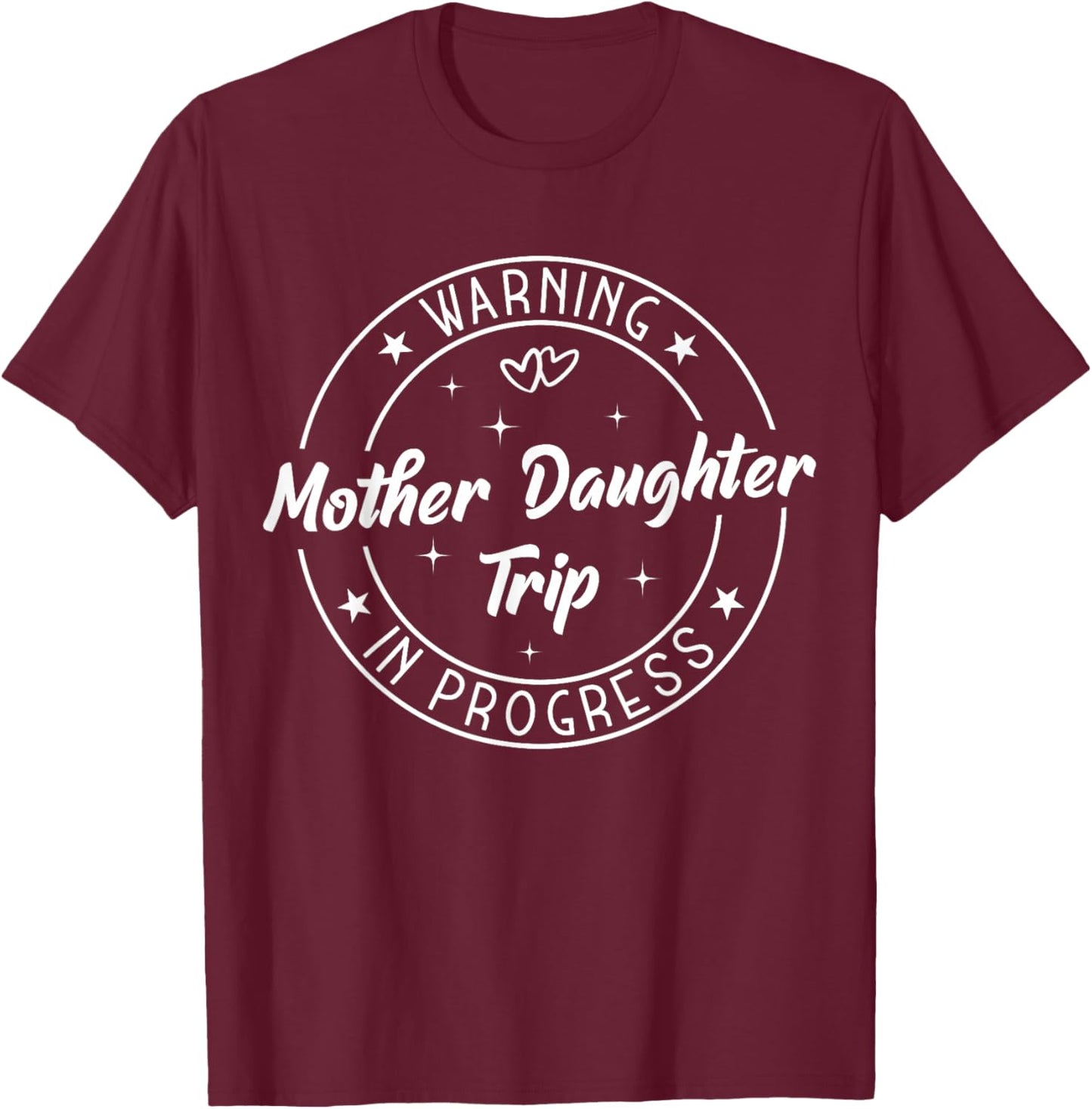Warning Mother Daughter Trip in Progress Trip with Mom Small T-Shirt - T-Shirt | Maroon