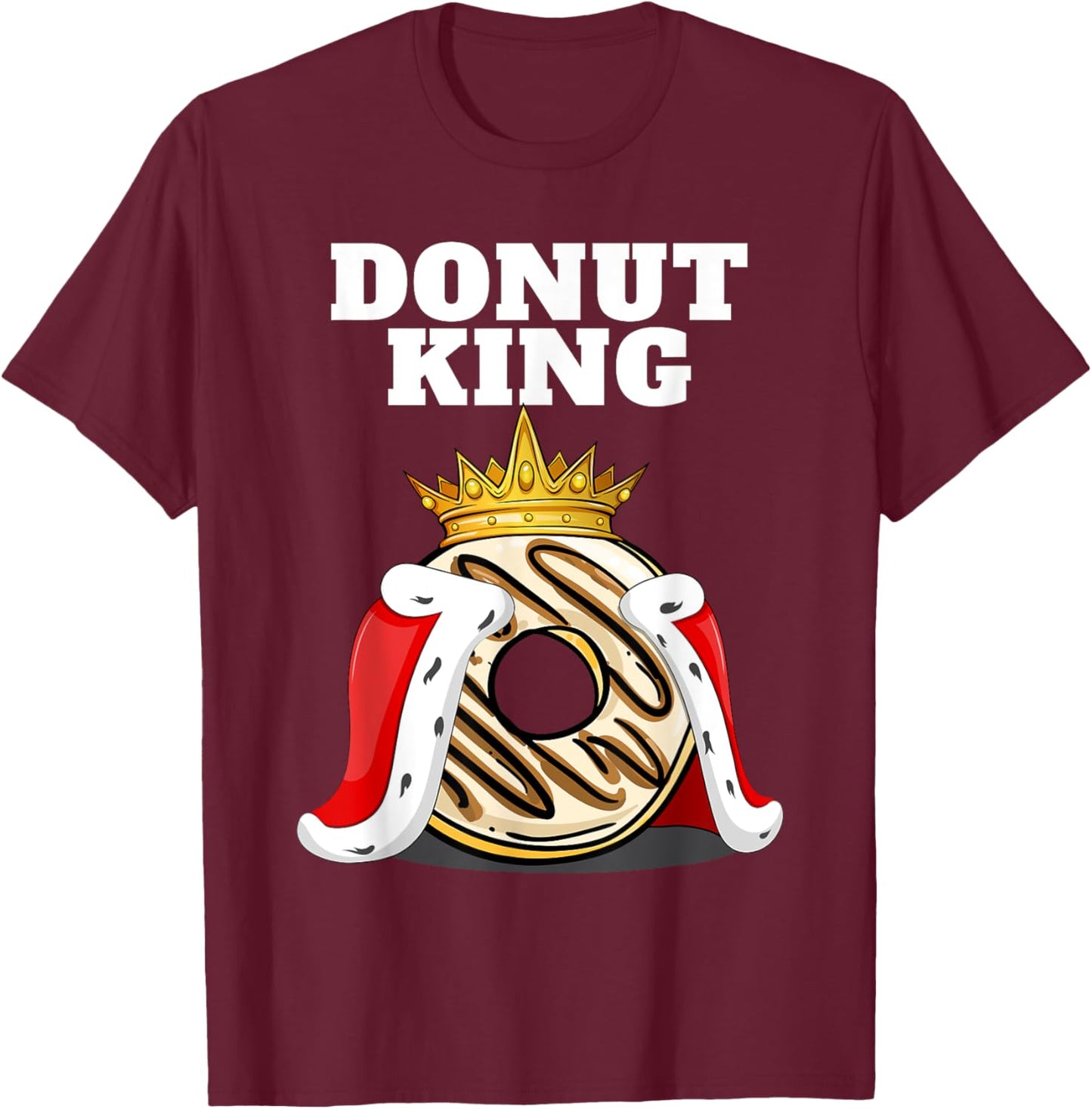 Donut King | Doughnuts Funny Donut Lover Shirt | Cute Donut T-Shirt - T-Shirt | Maroon