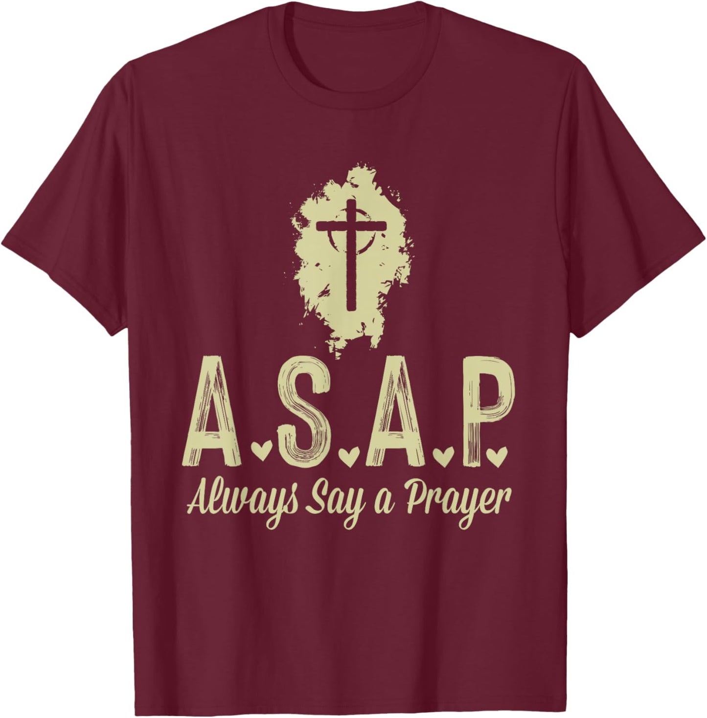 A.S.A.P Always Say a Prayer RELIGIOUS T-Shirt - T-Shirt | Maroon