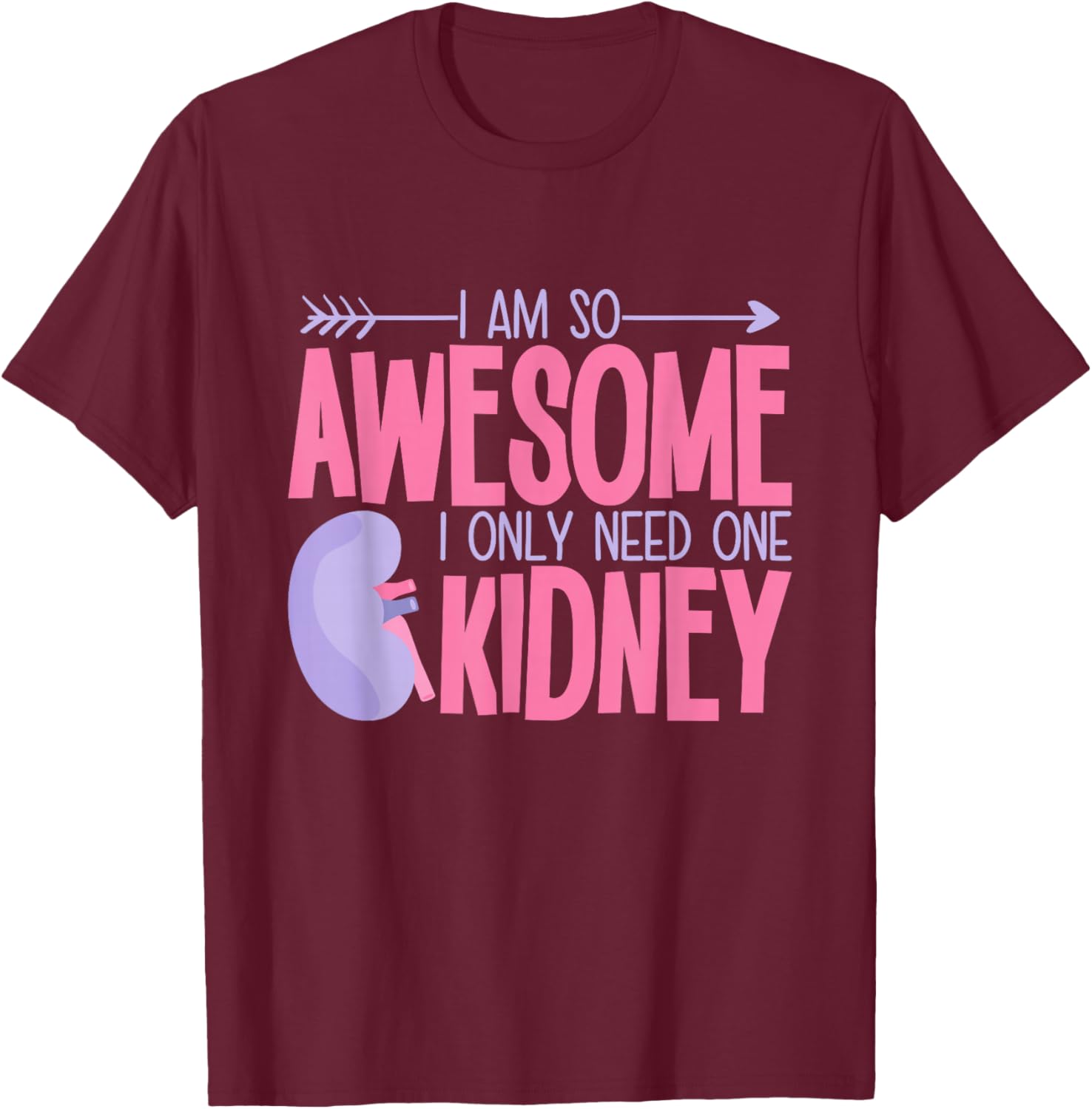 Kidney Removal Surgery Gifts & Apparel Adults Modern Classic Black Small I Am So Awesome I Only Need One Kidney T-Shirt - T-Shirt | Maroon