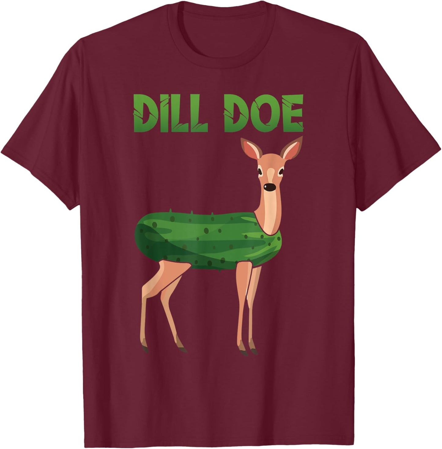 Dill Doe Funny Deer Pickle Pun Meme Dill Doe T-Shirt - T-Shirt | Maroon
