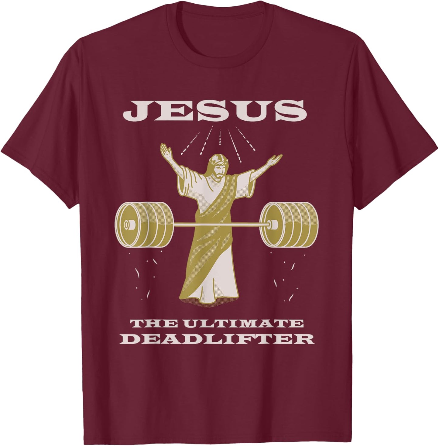 Funny Christian Shirt - Jesus the Ultimate Deadlifter T-Shirt - T-Shirt | Maroon