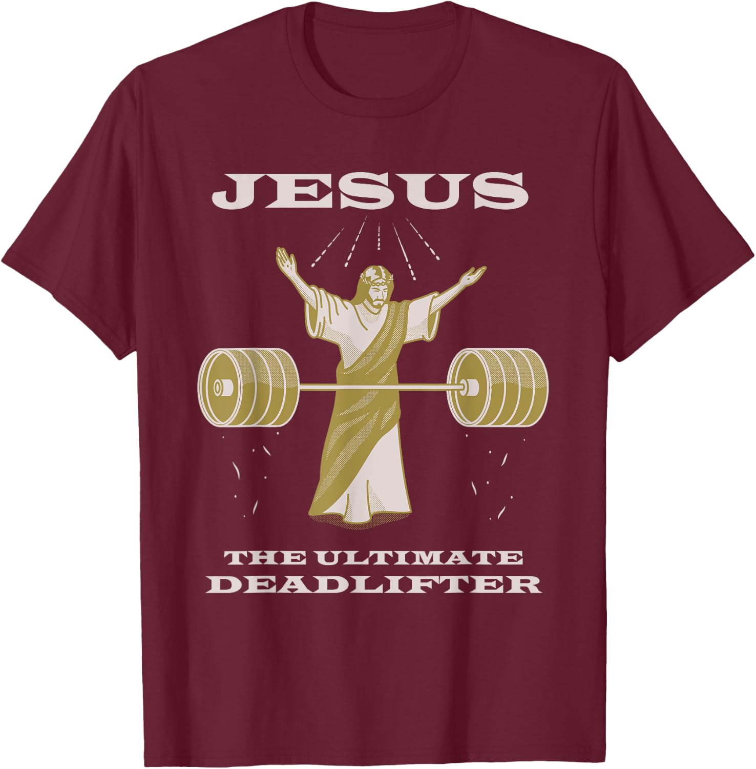 Funny Christian Shirt - Jesus the Ultimate Deadlifter T-Shirt - T-Shirt | Maroon