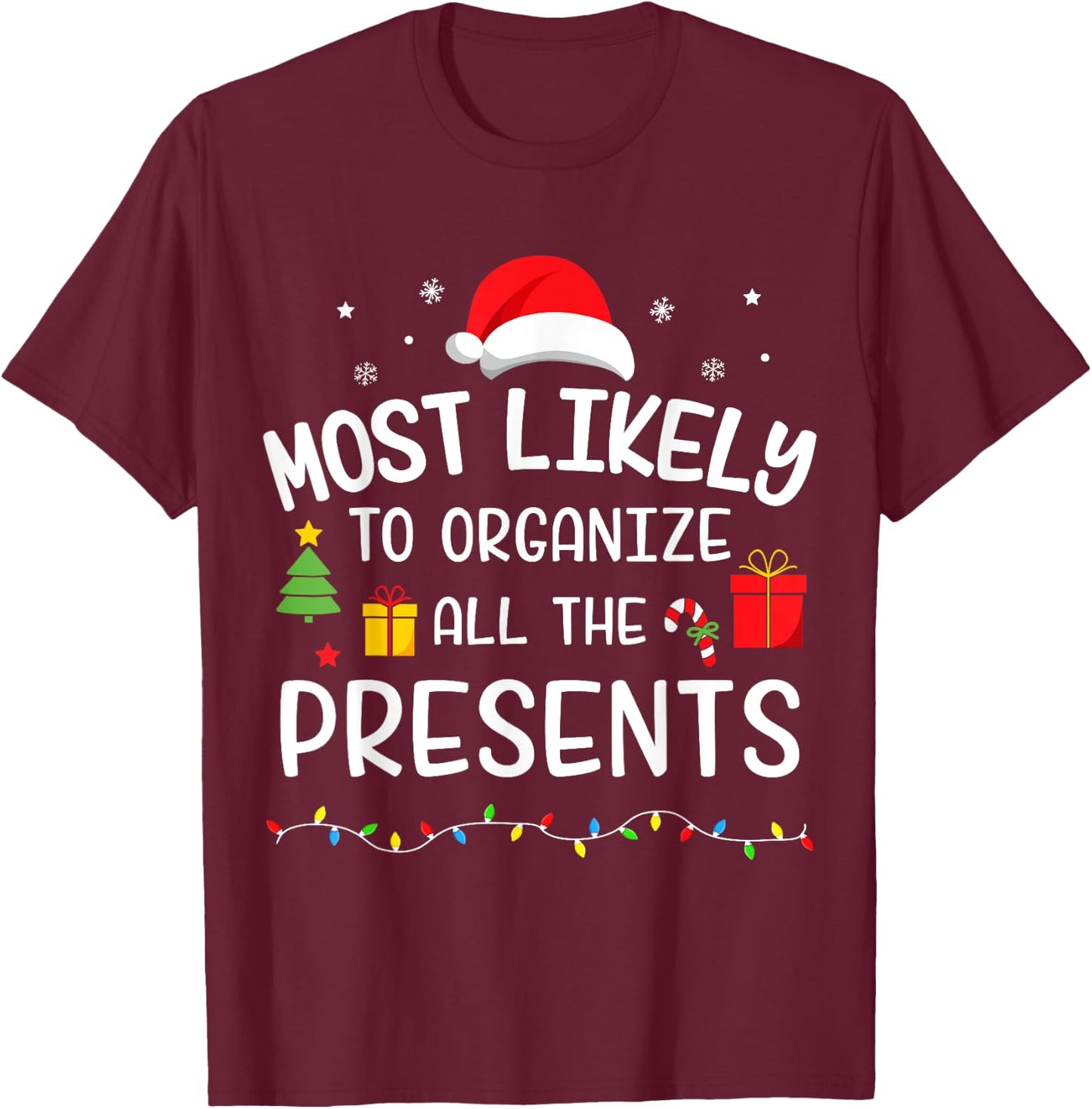 Christmas most likely organize all presents matching family T-Shirt - T-Shirt | Maroon
