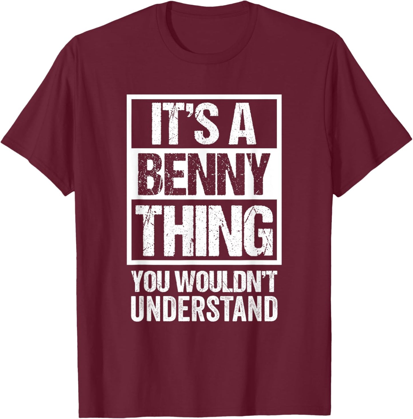 It's A Benny Thing You Wouldn't Understand - First Name T-Shirt - T-Shirt | Maroon
