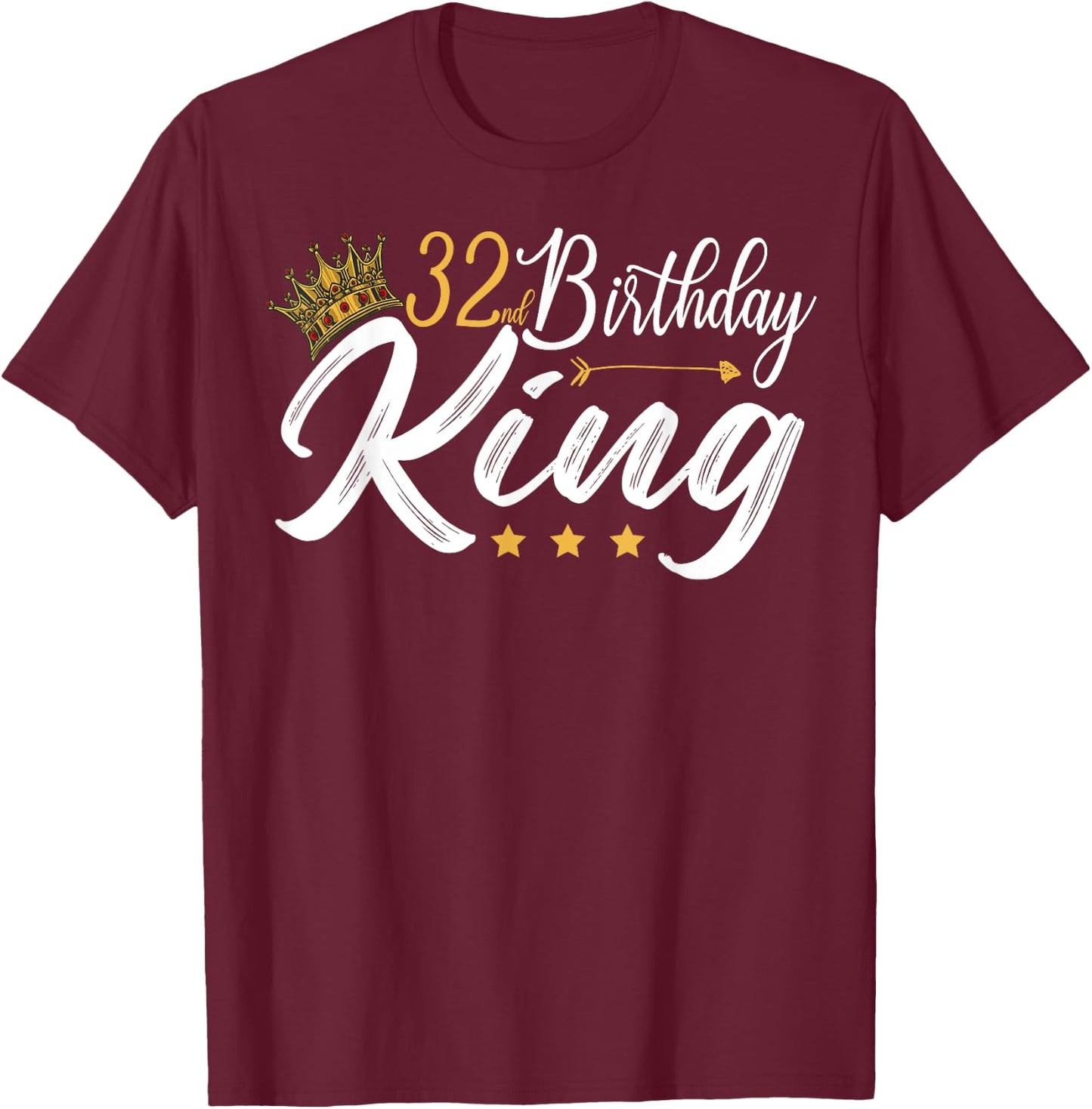 32nd Birthday King 32 Year Old Funny 32nd Birthday Men's T-Shirt - T-Shirt | Maroon