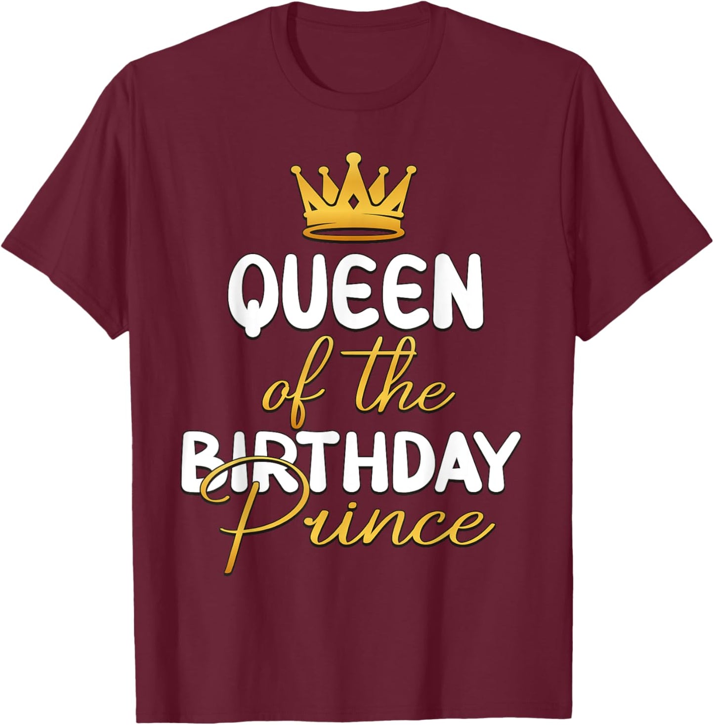 Queen Of The Birthday Prince Boy Bday Party Idea T-Shirt - T-Shirt | Maroon