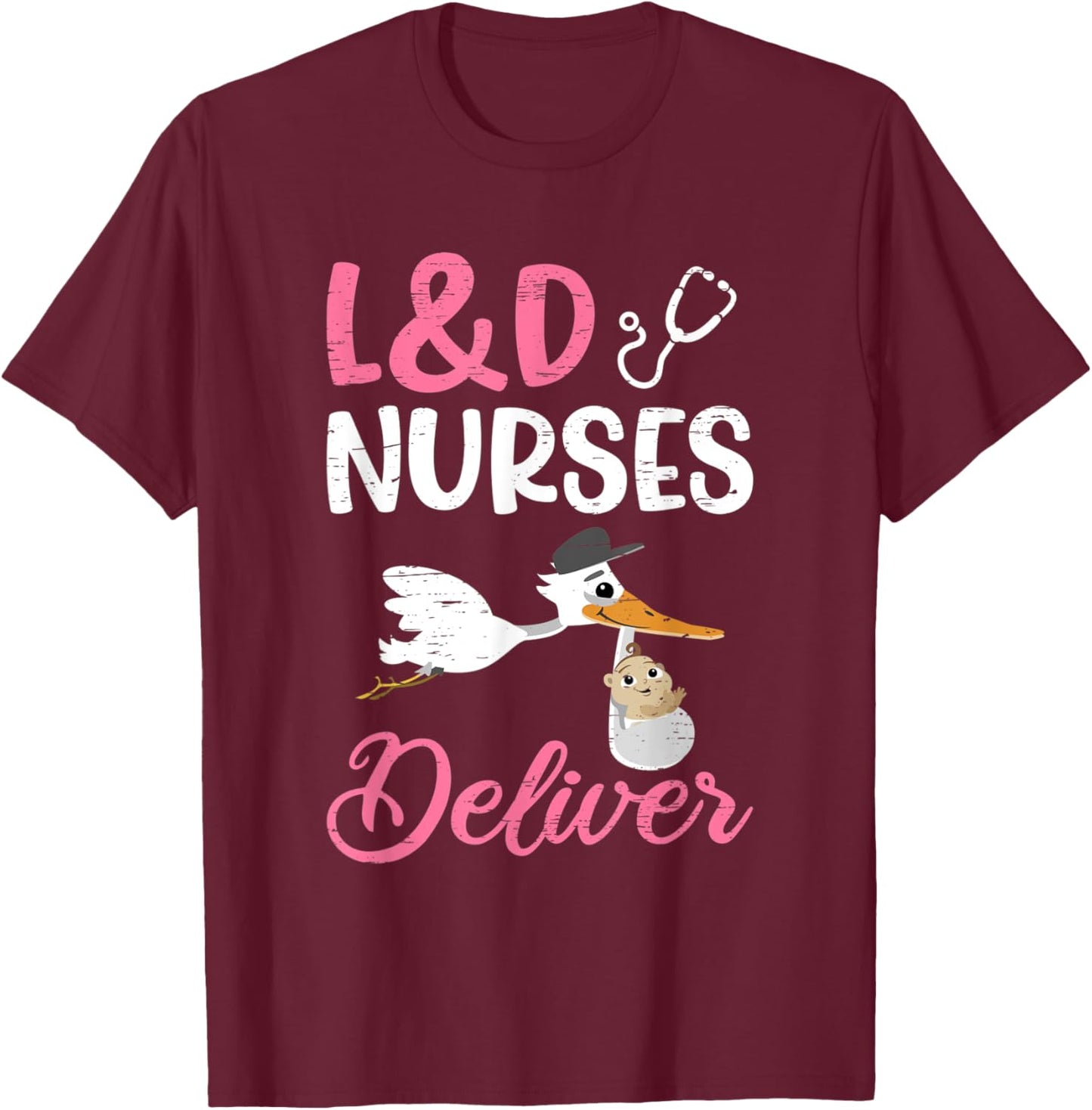L&D Nurses Deliver For A Labor And Delivery Nurse T-Shirt - T-Shirt | Maroon
