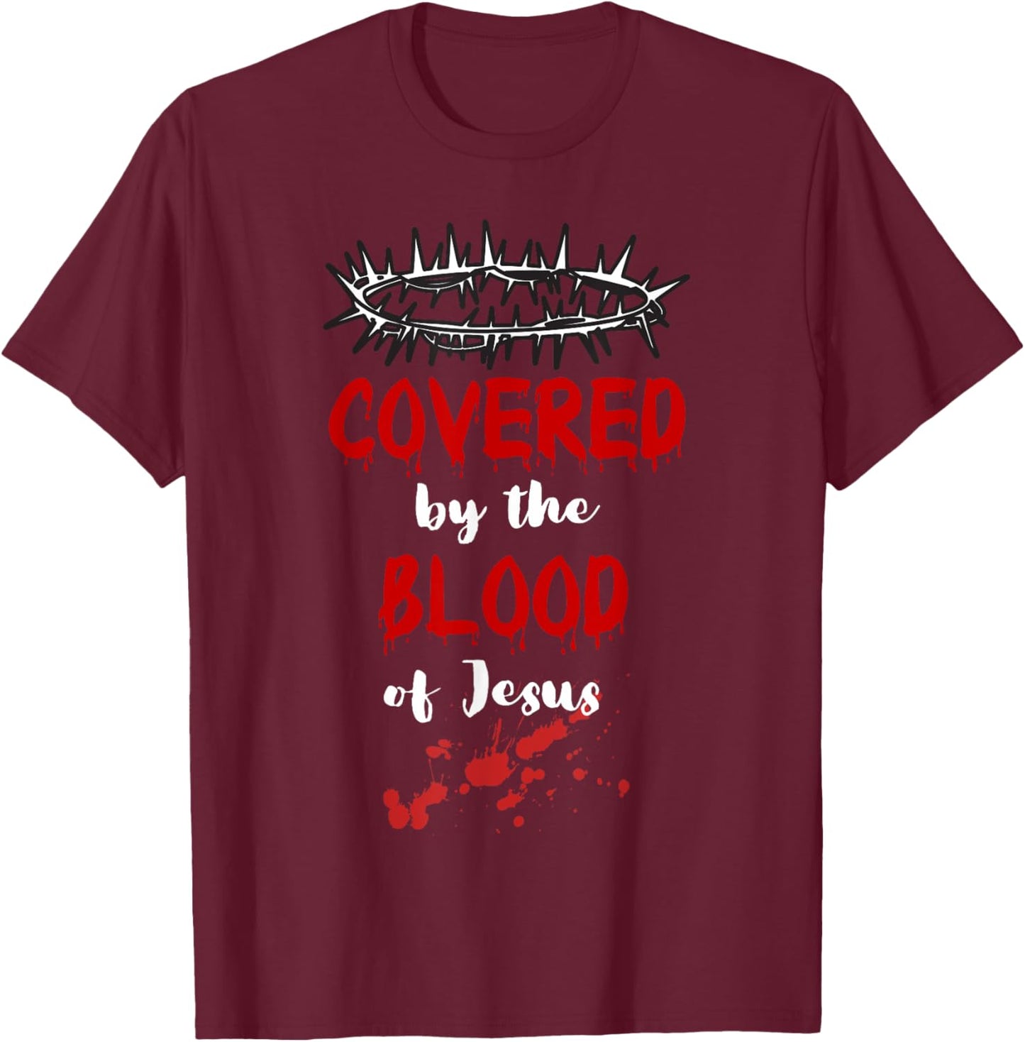 Covered by the Blood of Jesus Christian Halloween Funny T-Shirt - T-Shirt | Maroon