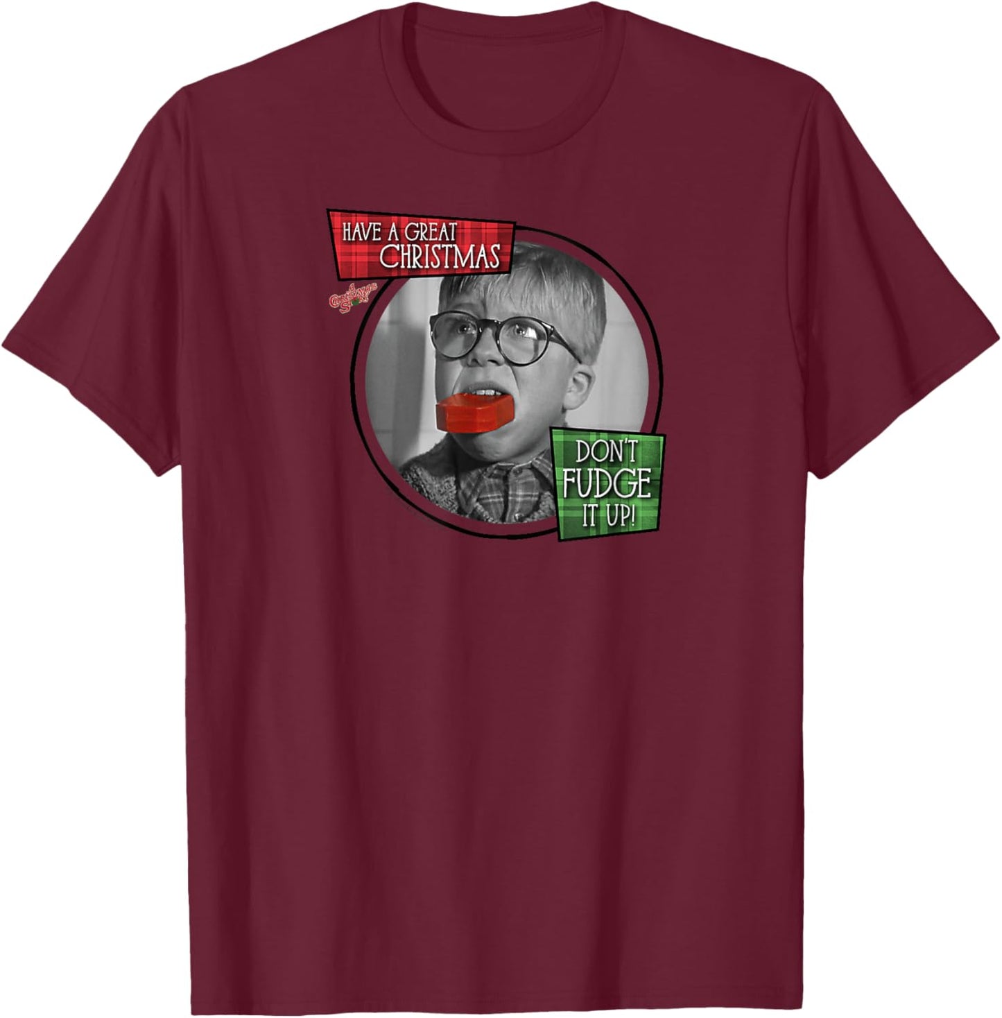 A Christmas Story Have a Great Christmas Don't Fudge It Up T-Shirt - T-Shirt | Maroon