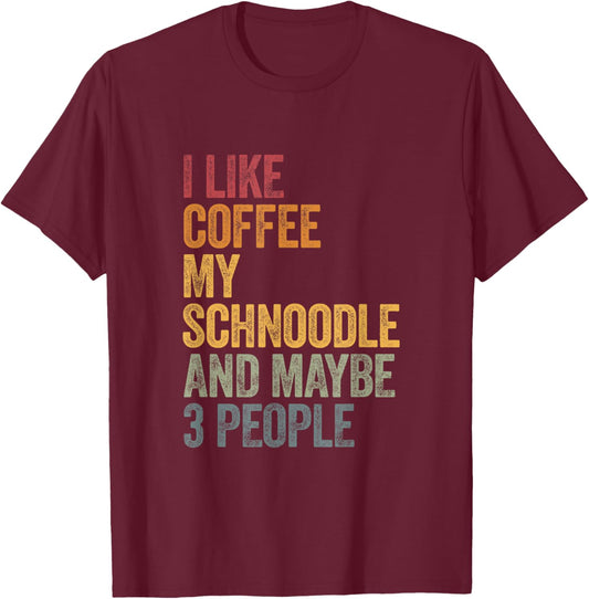 I like coffee my Schnoodle and maybe 3 people Vintage T-Shirt - T-Shirt | Maroon