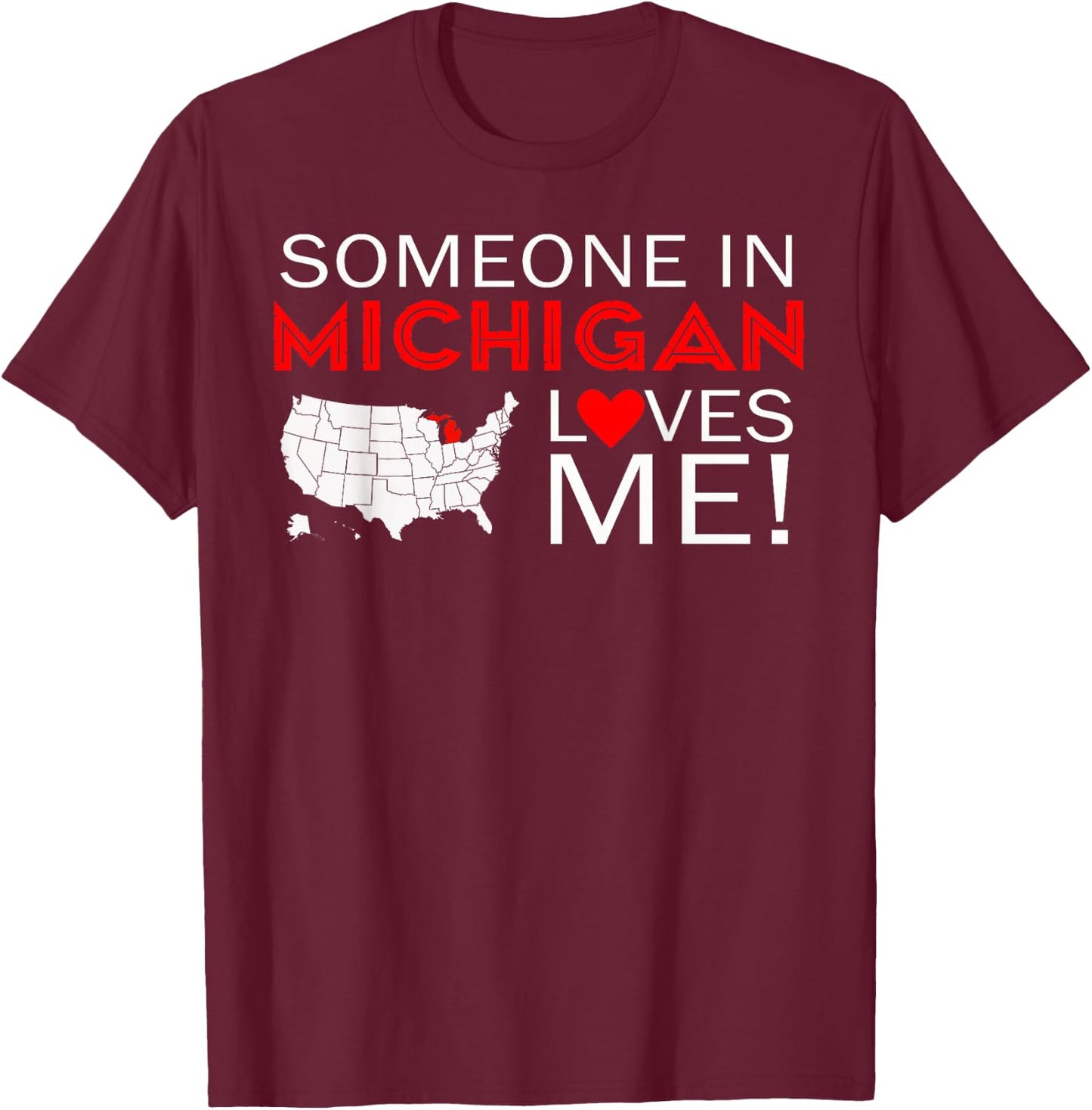 Someone In Michigan Loves Me The Great Lakes State T-Shirt - T-Shirt | Maroon