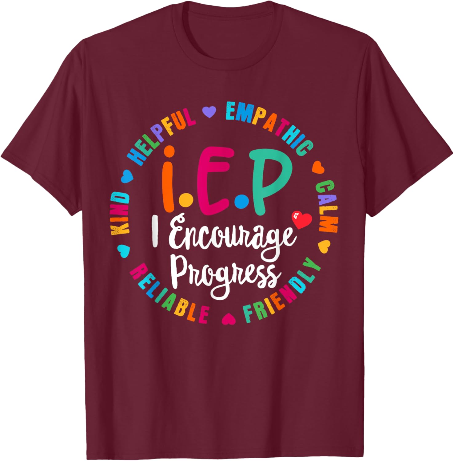 Funny Teacher IEP I.E.P Encourage Progress Special Education T-Shirt - T-Shirt | Maroon